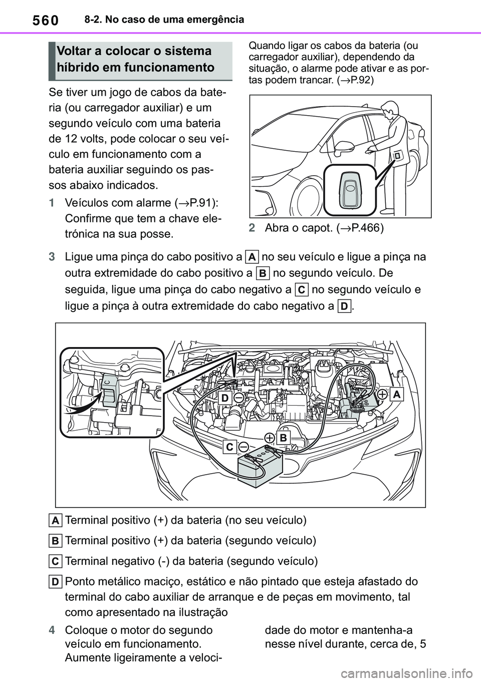 TOYOTA COROLLA 2021  Manual de utilização (in Portuguese) 560
�&�2�5�2�/�/�$ �+�9 �7�0�0�7 �(�(
������1�R��F�D�V�R��G�H��X�P�D��H�P�H�U�J�r�Q�F�L�D
�6�H��W�L�Y�H�U��X�P��M�R�J�R��G�H��F�D�E�R�V��G�D��E�D�W�H-
�U�L�D���R�X��F�D�U�U�H�J�D�G�