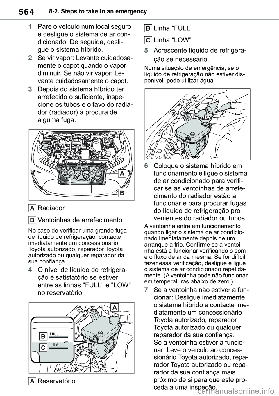 TOYOTA COROLLA 2021  Manual de utilização (in Portuguese) 564
�&�2�5�2�/�/�$ �+�9 �7�0�0�7 �(�(
������6�W�H�S�V��W�R��W�D�N�H��L�Q��D�Q��H�P�H�U�J�H�Q�F�\
1�3�D�U�H��R��Y�H�t�F�X�O�R��Q�X�P��O�R�F�D�O��V�H�J�X�U�R�
�H��G�H�V�O�L�J�X�H��R��