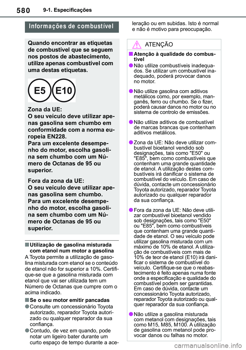 TOYOTA COROLLA 2021  Manual de utilização (in Portuguese) 580
�&�2�5�2�/�/�$ �+�9 �7�0�0�7 �(�(
������(�V�S�H�F�L�I�L�F�D�o�}�H�V
■�8�W�L�O�L�]�D�o�m�R��G�H��J�D�V�R�O�L�Q�D��P�L�V�W�X�U�D�G�D�
�F�R�P��H�W�D�Q�R�O��Q�X�P��P�R�W�R�U��D��J�D�V�