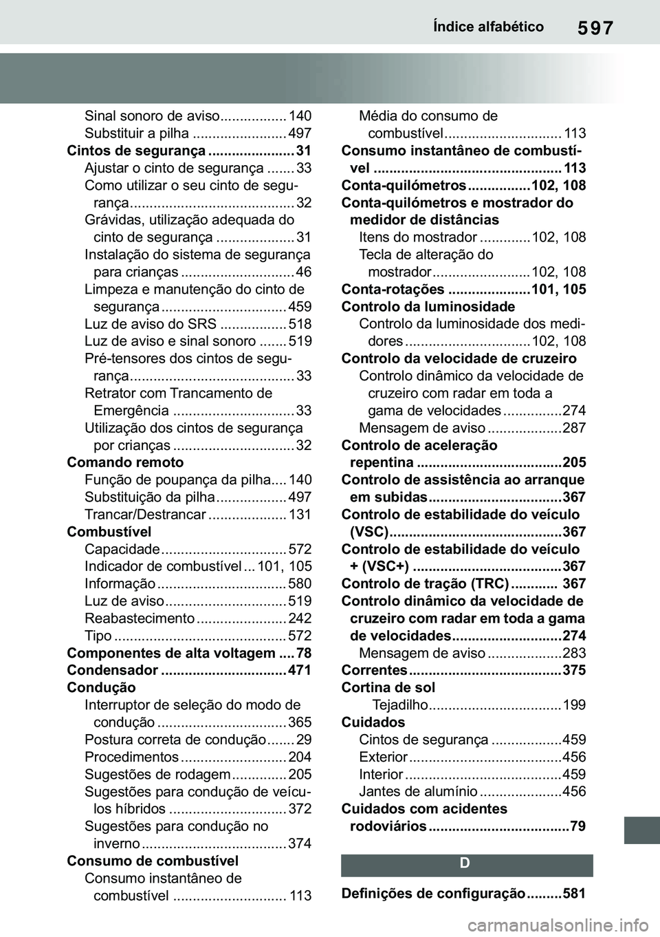TOYOTA COROLLA 2021  Manual de utilização (in Portuguese) 597
�&�2�5�2�/�/�$ �+�9 �7�0�0�7 �(�(
�Ë�Q�G�L�F�H��D�O�I�D�E�p�W�L�F�R
�6�L�Q�D�O��V�R�Q�R�U�R��G�H��D�Y�L�V�R����������������� ���
�6�X�E�V�W�L�W�X�L�U��D��S�L�O�K�D ���
