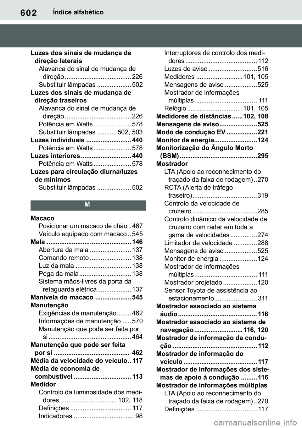 TOYOTA COROLLA 2021  Manual de utilização (in Portuguese) 602
�&�2�5�2�/�/�$ �+�9 �7�0�0�7 �(�(
�Ë�Q�G�L�F�H��D�O�I�D�E�p�W�L�F�R
�/�X�]�H�V��G�R�V��V�L�Q�D�L�V��G�H��P�X�G�D�Q�o�D��G�H�
�G�L�U�H�o�m�R��O�D�W�H�U�D�L�V�
�$�O�D�Y�D�Q�F�D��G�R��V�L