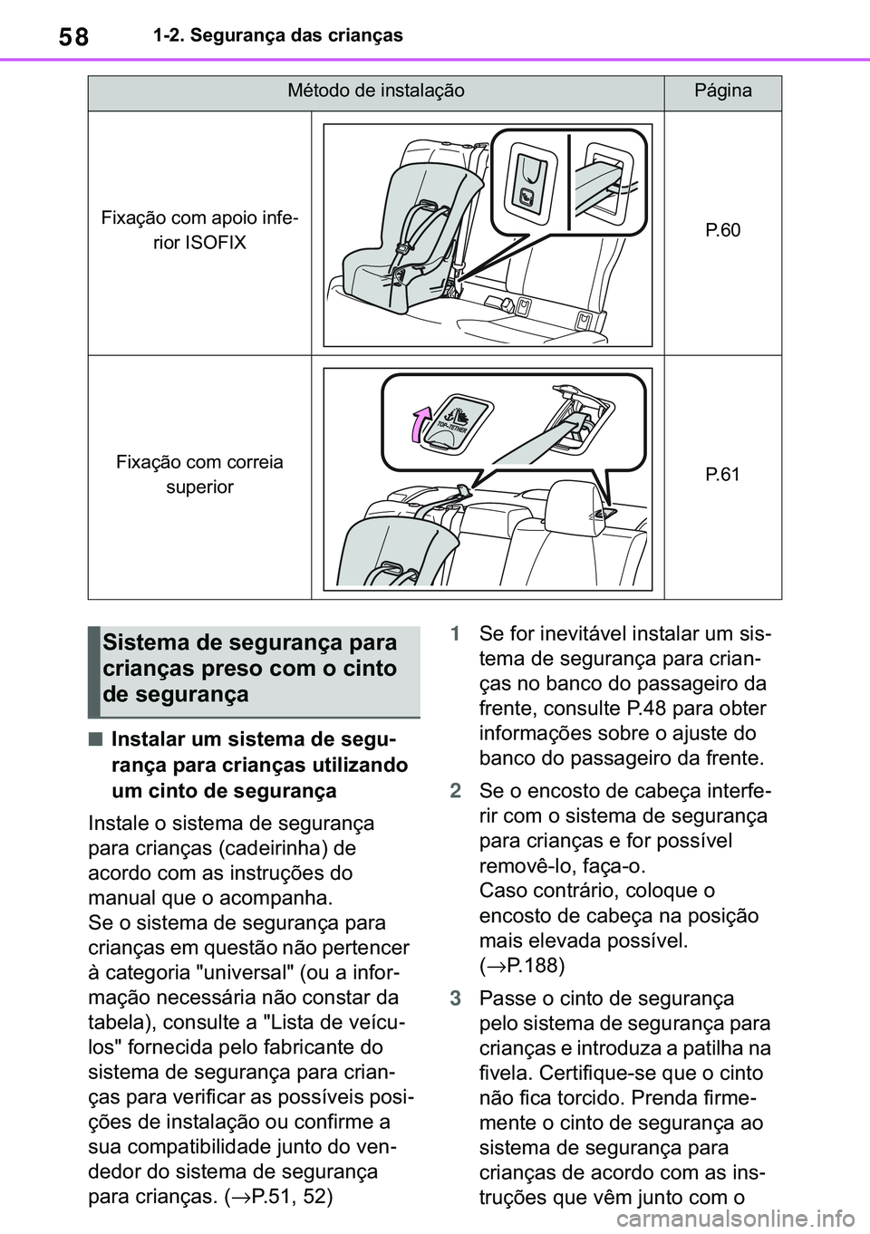 TOYOTA COROLLA 2020  Manual de utilização (in Portuguese) 58
�&�2�5�2�/�/�$ �+�9 �7�0�0�7 �(�(
������6�H�J�X�U�D�Q�o�D��G�D�V��F�U�L�D�Q�o�D�V
■�,�Q�V�W�D�O�D�U��X�P��V�L�V�W�H�P�D��G�H��V�H�J�X-
�U�D�Q�o�D��S�D�U�D��F�U�L�D�Q�o�D�V��X�W�L�O�