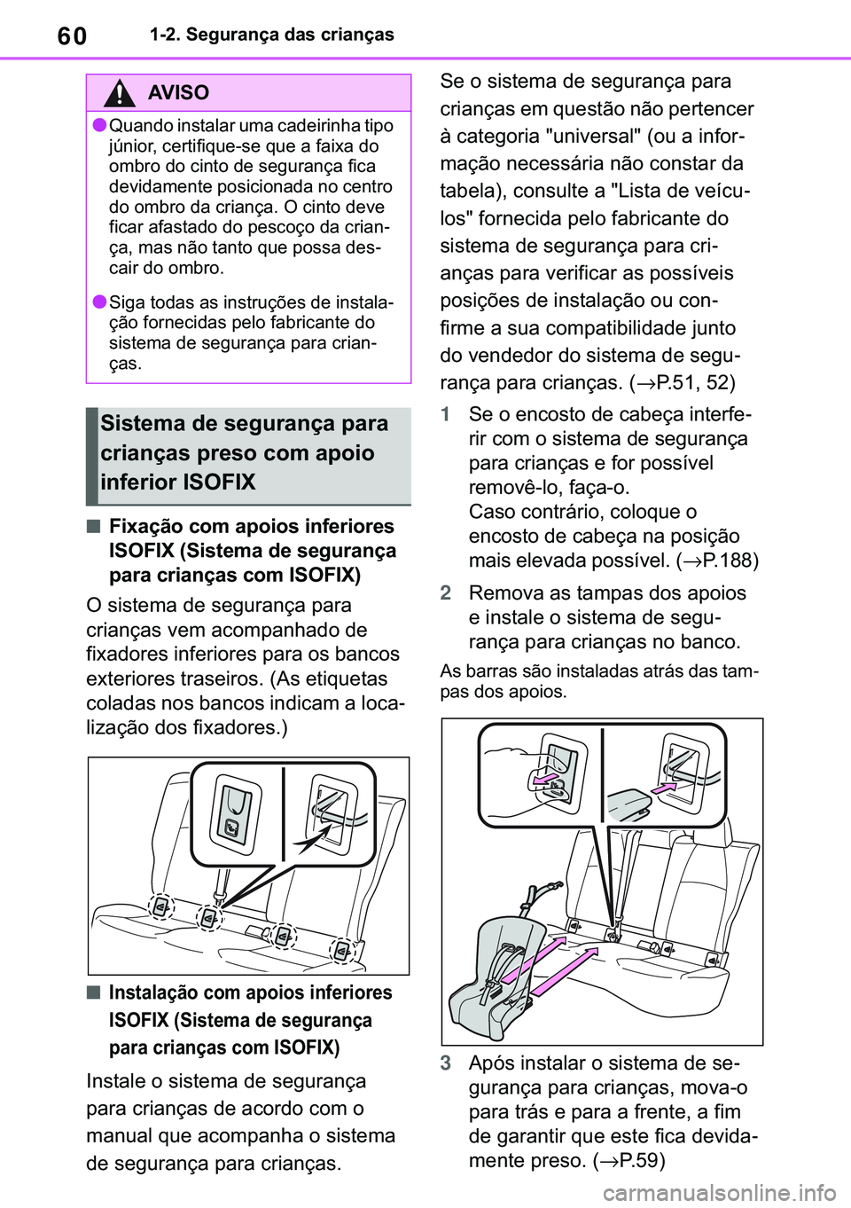 TOYOTA COROLLA 2020  Manual de utilização (in Portuguese) 60
�&�2�5�2�/�/�$ �+�9 �7�0�0�7 �(�(
������6�H�J�X�U�D�Q�o�D��G�D�V��F�U�L�D�Q�o�D�V
■�)�L�[�D�o�m�R��F�R�P��D�S�R�L�R�V��L�Q�I�H�U�L�R�U�H�V�
�,�6�2�)�,�;���6�L�V�W�H�P�D��G�H��V�H�J