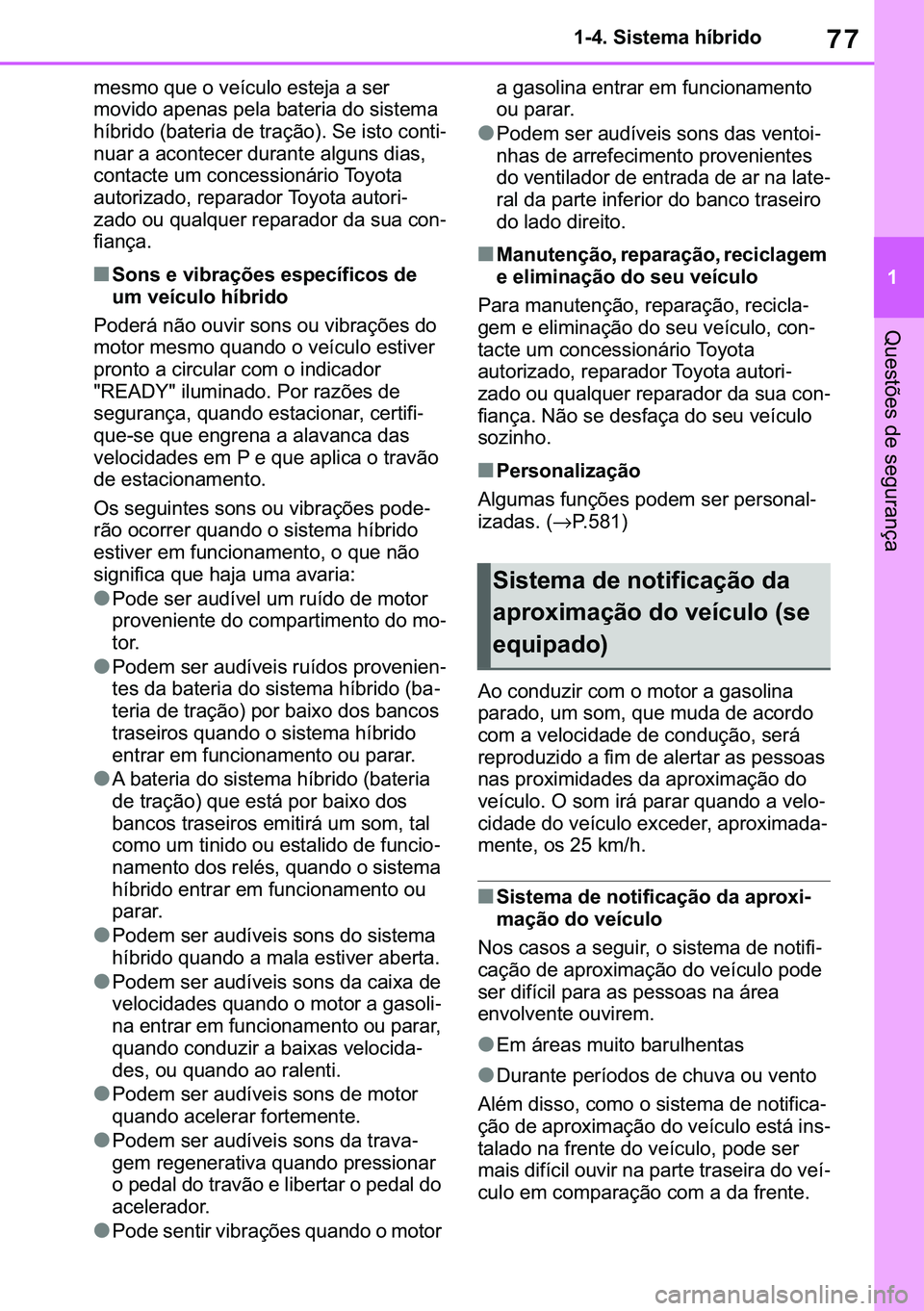 TOYOTA COROLLA 2021  Manual de utilização (in Portuguese) 77
�
�&�2�5�2�/�/�$ �+�9 �7�0�0�7 �(�(
������6�L�V�W�H�P�D��K�t�E�U�L�G�R
�4�X�H�V�W�}�H�V��G�H��V�H�J�X�U�D�Q�o�D
�P�H�V�P�R��T�X�H��R��Y�H�t�F�X�O�R��H�V�W�H�M�D��D��V�H�U�
�P�R�Y�L�