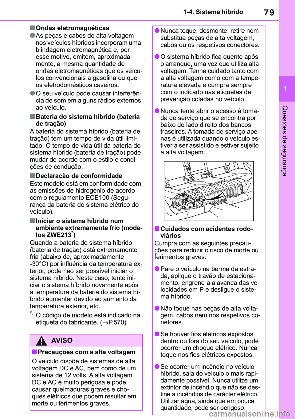 TOYOTA COROLLA 2021  Manual de utilização (in Portuguese) 79
�
�&�2�5�2�/�/�$ �+�9 �7�0�0�7 �(�(
������6�L�V�W�H�P�D��K�t�E�U�L�G�R
�4�X�H�V�W�}�H�V��G�H��V�H�J�X�U�D�Q�o�D
■�2�Q�G�D�V��H�O�H�W�U�R�P�D�J�Q�p�W�L�F�D�V
●�$�V��S�H�o�D�V��H��F�