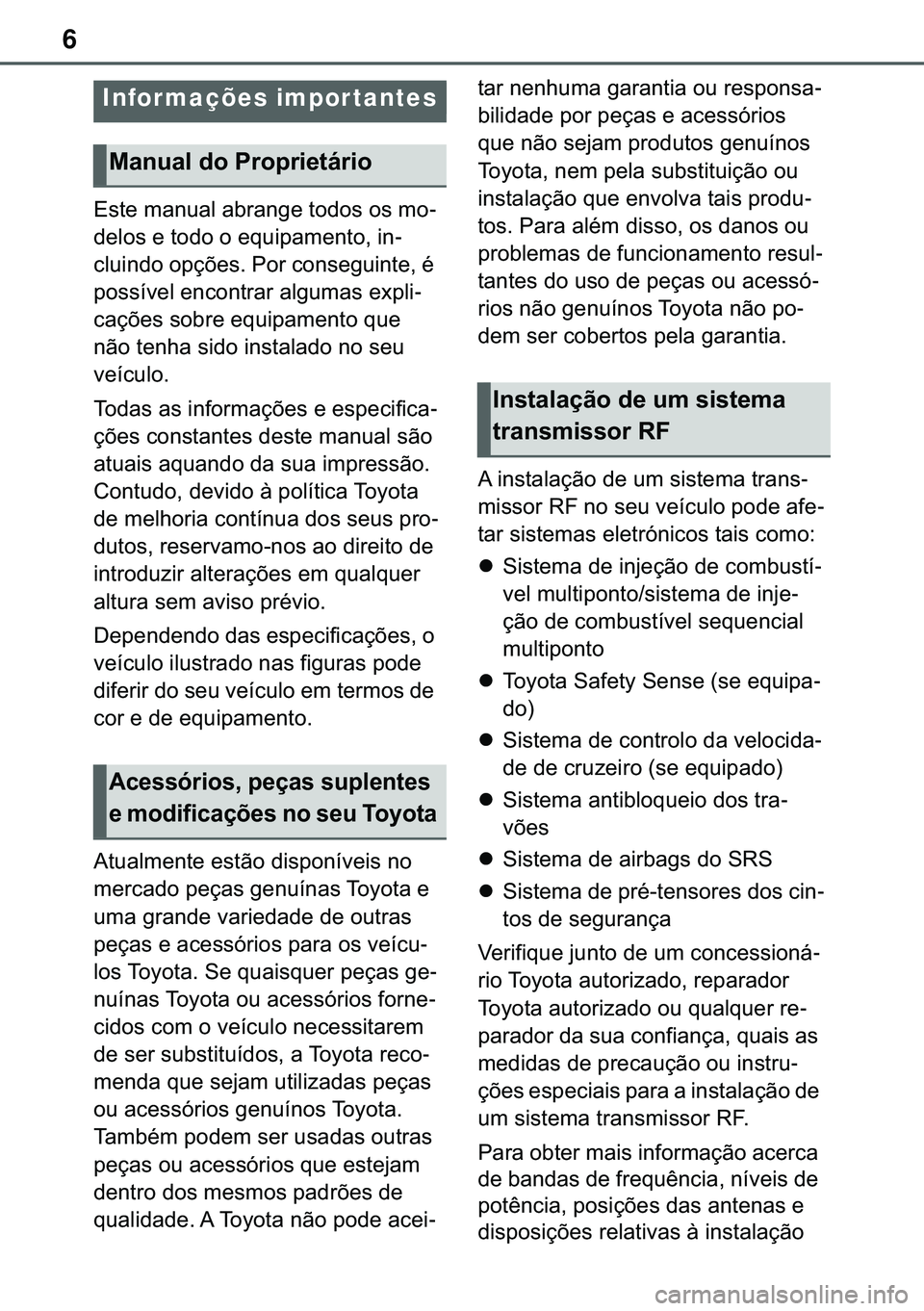 TOYOTA COROLLA 2021  Manual de utilização (in Portuguese) 6
�&�2�5�2�/�/�$ �+�9 �7�0�0�7 �(�(
�(�V�W�H��P�D�Q�X�D�O��D�E�U�D�Q�J�H��W�R�G�R�V��R�V��P�R-
�G�H�O�R�V��H��W�R�G�R��R��H�T�X�L�S�D�P�H�Q�W�R���L�Q-
�F�O�X�L�Q�G�R��R�S�o�}�H�V���3�R�U