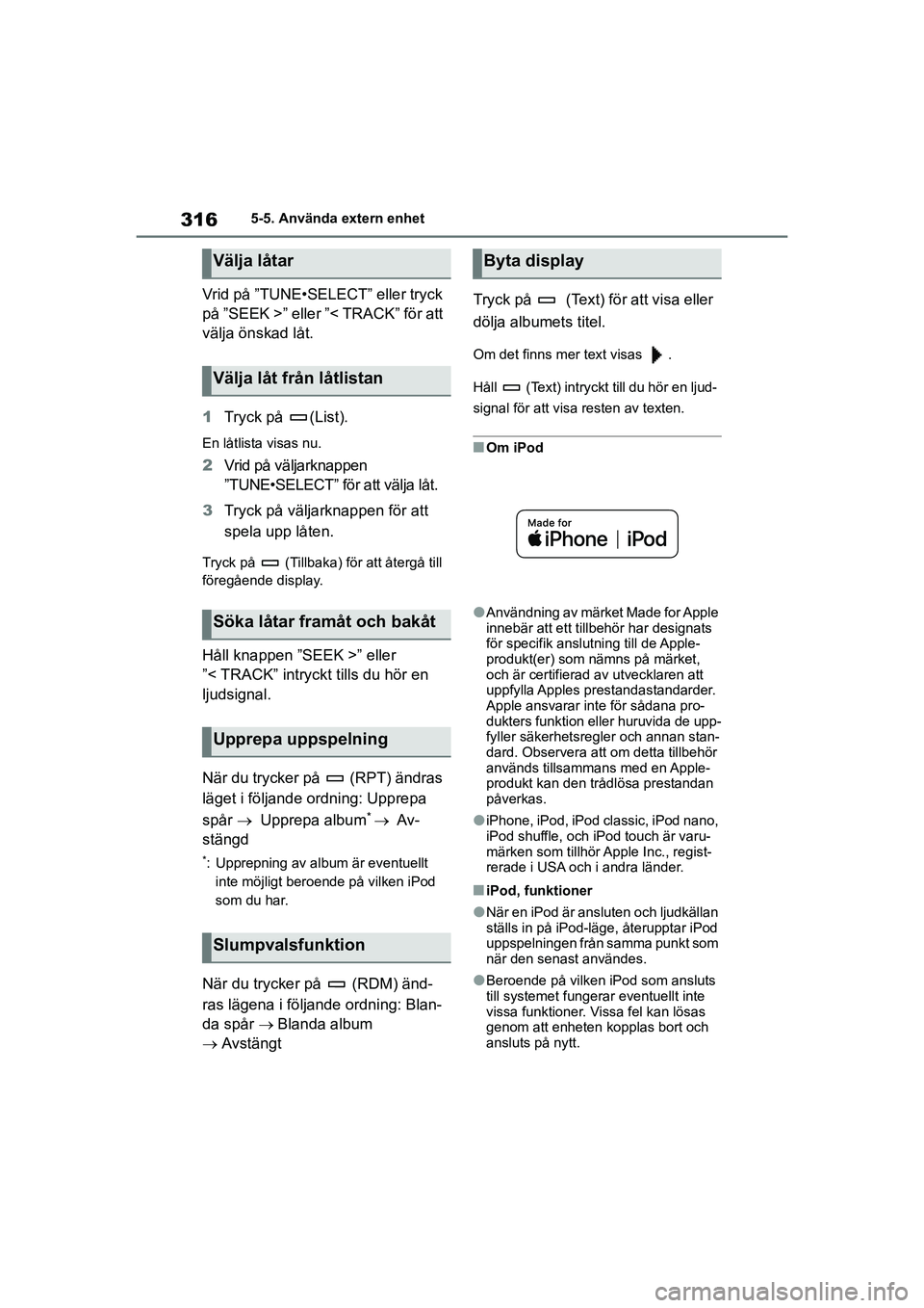 TOYOTA COROLLA 2020 Bruksanvisningar (in Swedish) 3165-5. Använda extern enhet
COROLLA HV_TMMT_OM12P19SE
Vrid på ”TUNE•SELECT” eller tryck
på ”SEEK >” eller ”< TRACK” för att
välja önskad låt.
1 Tryck på (List).
En låtlista TOYOTA COROLLA 2020 Bruksanvisningar (in Swedish) 3165-5. Använda extern enhet
COROLLA HV_TMMT_OM12P19SE
Vrid på ”TUNE•SELECT” eller tryck
på ”SEEK >” eller ”< TRACK” för att
välja önskad låt.
1 Tryck på (List).
En låtlista