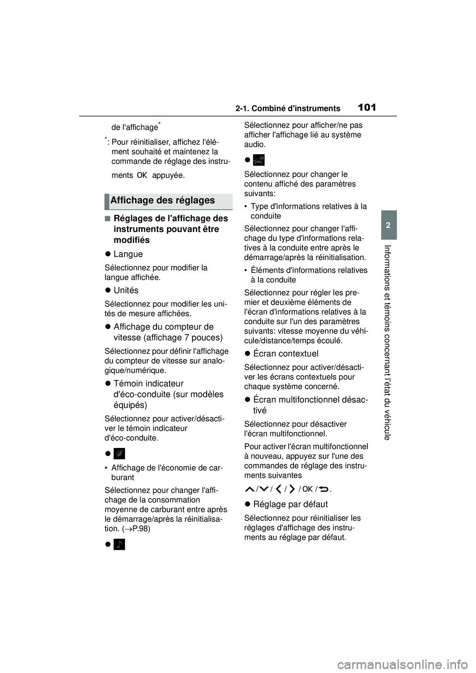 TOYOTA COROLLA 2020 Manuel du propriétaire (in French) 1012-1. Combiné dinstruments
COROLLA_D
2
Informations et témoins concernant l’état du véhicule
de laffichage*
*
: Pour réinitialiser, affichez lélé- ment souhaité et maintenez la
command TOYOTA COROLLA 2020 Manuel du propriétaire (in French) 1012-1. Combiné dinstruments
COROLLA_D
2
Informations et témoins concernant l’état du véhicule
de laffichage*
*
: Pour réinitialiser, affichez lélé- ment souhaité et maintenez la
command