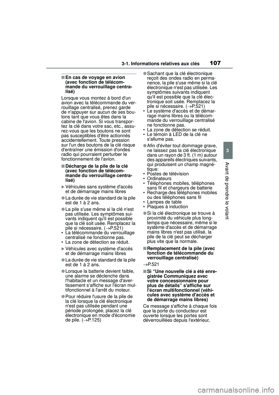 TOYOTA COROLLA 2020 Manuel du propriétaire (in French) 1073-1. Informations relatives aux clés
COROLLA_D
3
Avant de prendre le volant
■En cas de voyage en avion
(avec fonction de télécom-
mande du verrouillage centra-
lisé)
Lorsque vous montez à b TOYOTA COROLLA 2020 Manuel du propriétaire (in French) 1073-1. Informations relatives aux clés
COROLLA_D
3
Avant de prendre le volant
■En cas de voyage en avion
(avec fonction de télécom-
mande du verrouillage centra-
lisé)
Lorsque vous montez à b