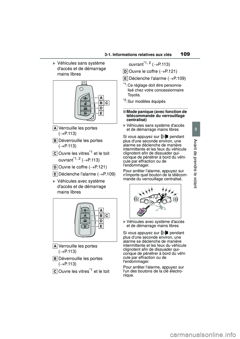 TOYOTA COROLLA 2020 Manuel du propriétaire (in French) 1093-1. Informations relatives aux clés
COROLLA_D
3
Avant de prendre le volant
Véhicules sans système
daccès et de démarrage
mains libres Verrouille les portes
( P.113)
Déverrouille l TOYOTA COROLLA 2020 Manuel du propriétaire (in French) 1093-1. Informations relatives aux clés
COROLLA_D
3
Avant de prendre le volant
Véhicules sans système
daccès et de démarrage
mains libres Verrouille les portes
( P.113)
Déverrouille l