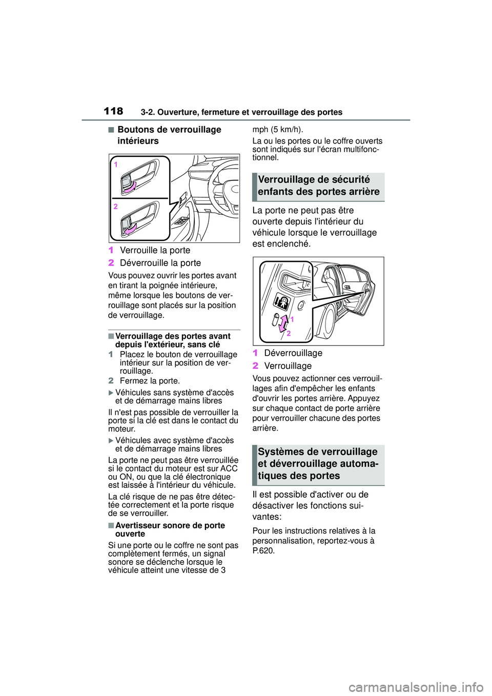 TOYOTA COROLLA 2020 Manuel du propriétaire (in French) 1183-2. Ouverture, fermeture et verrouillage des portes
COROLLA_D
■Boutons de verrouillage
intérieurs
1 Verrouille la porte
2 Déverrouille la porte
Vous pouvez ouvrir les portes avant
en tirant TOYOTA COROLLA 2020 Manuel du propriétaire (in French) 1183-2. Ouverture, fermeture et verrouillage des portes
COROLLA_D
■Boutons de verrouillage
intérieurs
1 Verrouille la porte
2 Déverrouille la porte
Vous pouvez ouvrir les portes avant
en tirant
