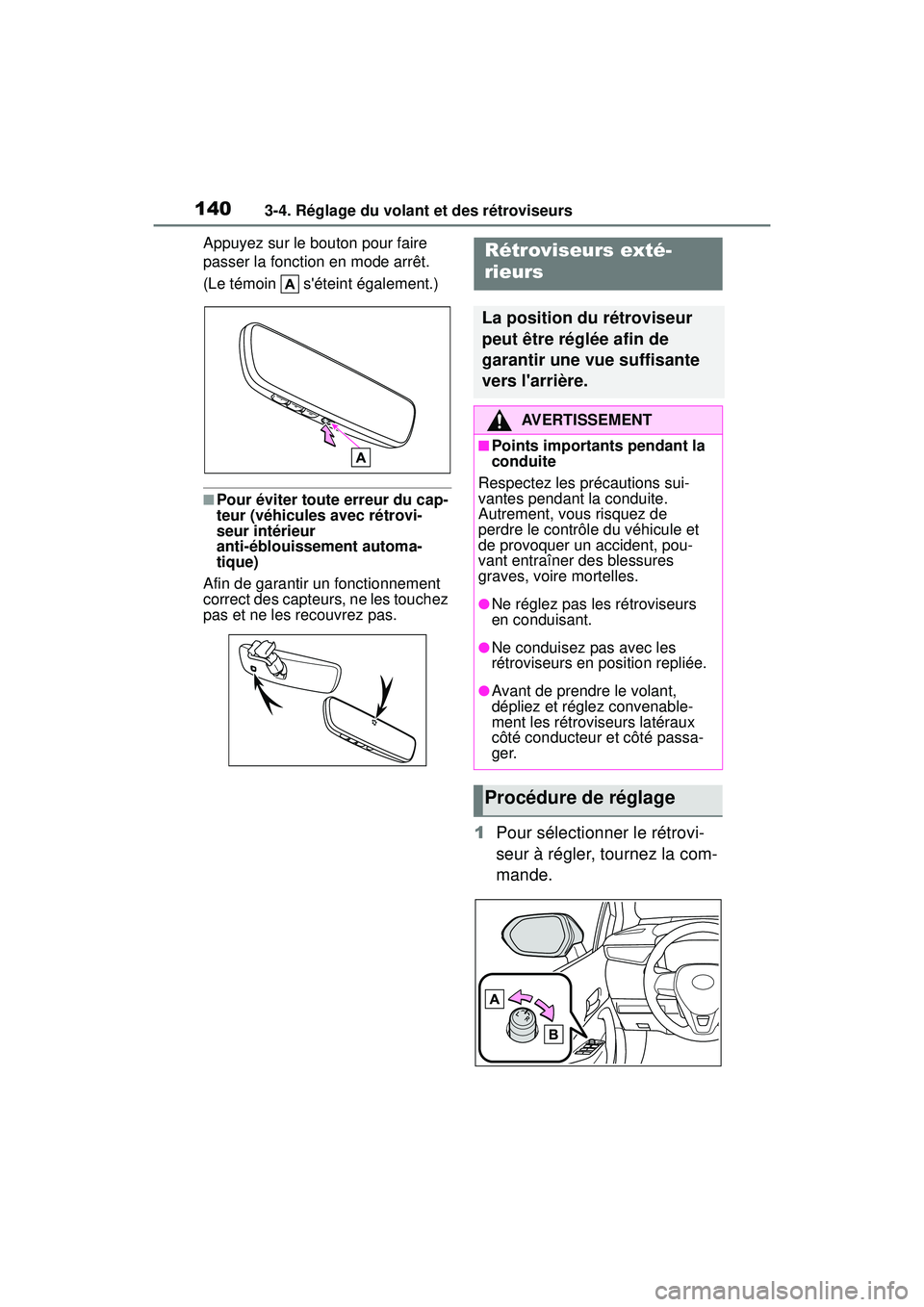 TOYOTA COROLLA 2020  Manuel du propriétaire (in French) 1403-4. Réglage du volant et des rétroviseurs
COROLLA_DAppuyez sur le bouton pour faire 
passer la fonction en mode arrêt. 
(Le témoin   séteint également.)
■Pour éviter toute erreur du cap-