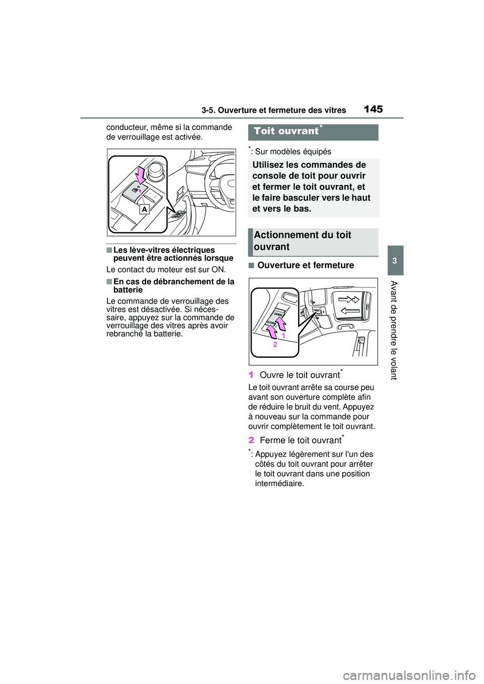 TOYOTA COROLLA 2020  Manuel du propriétaire (in French) 1453-5. Ouverture et fermeture des vitres
COROLLA_D
3
Avant de prendre le volant
conducteur, même si la commande 
de verrouillage est activée.
■Les lève-vitres électriques 
peuvent être actionn