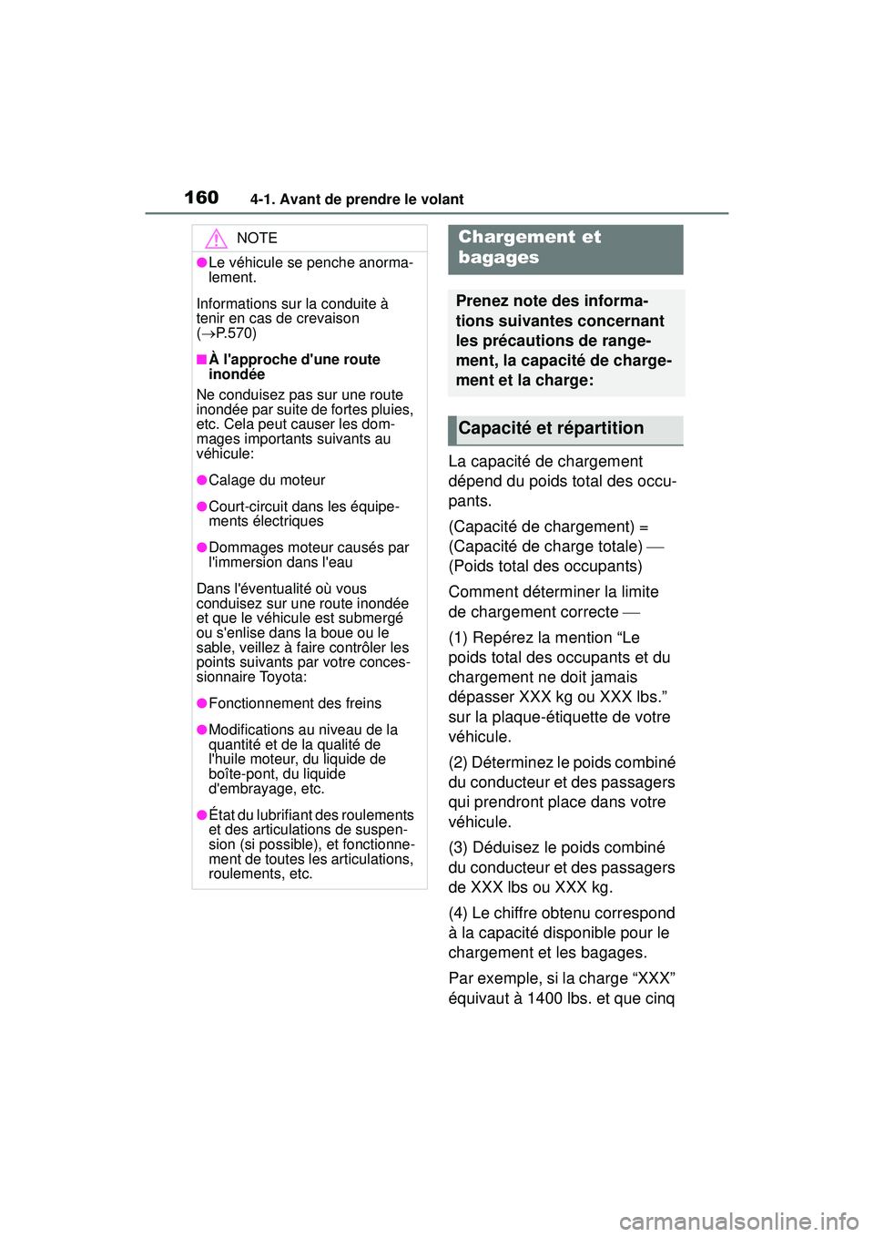TOYOTA COROLLA 2020  Manuel du propriétaire (in French) 1604-1. Avant de prendre le volant
COROLLA_D
La capacité de chargement 
dépend du poids total des occu-
pants.
(Capacité de chargement) = 
(Capacité de charge totale)  
(Poids total des occupan
