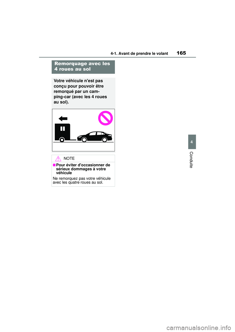 TOYOTA COROLLA 2020  Manuel du propriétaire (in French) 1654-1. Avant de prendre le volant
COROLLA_D
4
Conduite
Remorquage avec les 
4 roues au sol
Votre véhicule nest pas 
conçu pour pouvoir être 
remorqué par un cam-
ping-car (avec les 4 roues 
au s