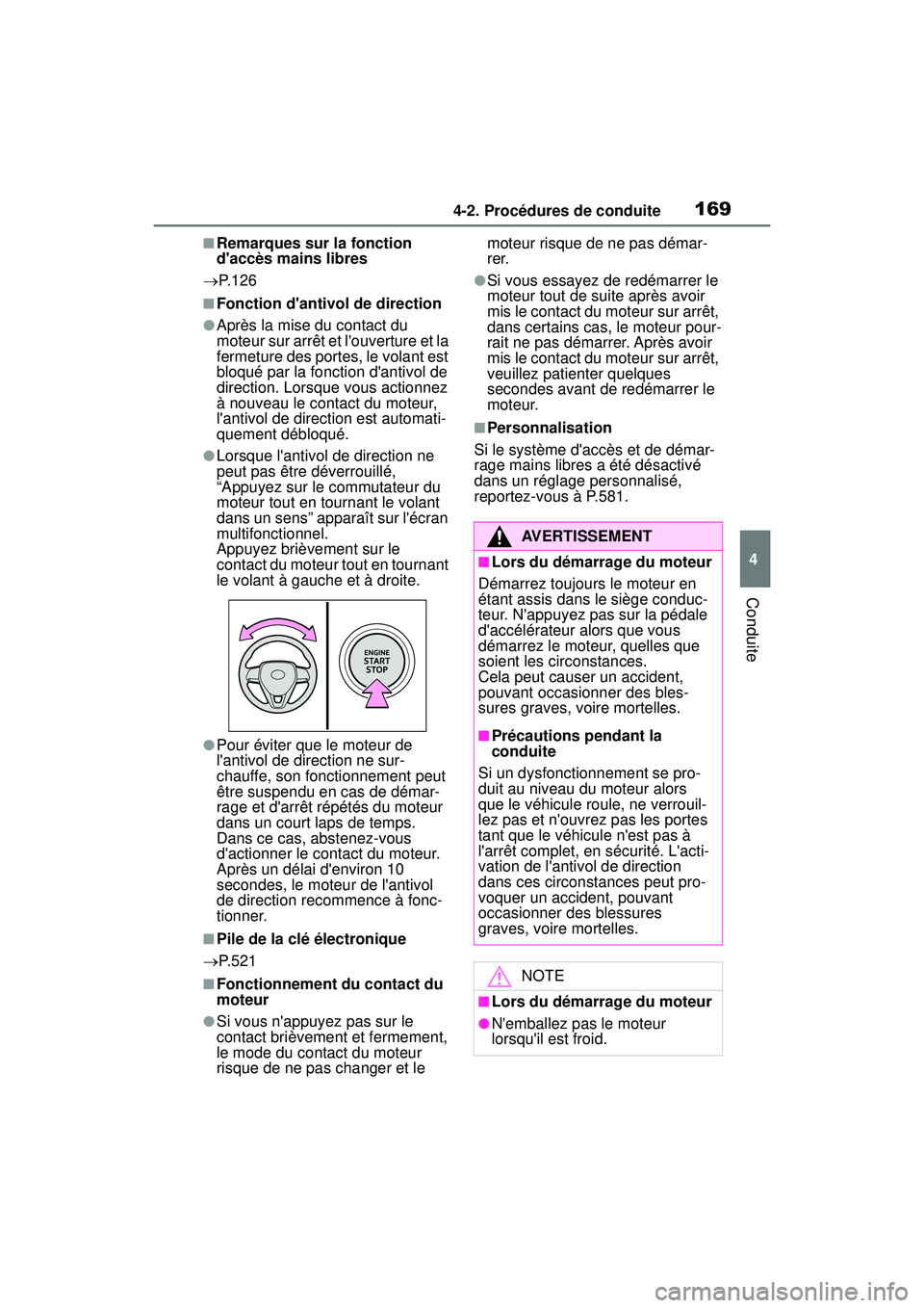 TOYOTA COROLLA 2020 Manuel du propriétaire (in French) 1694-2. Procédures de conduite
COROLLA_D
4
Conduite
■Remarques sur la fonction
daccès mains libres
P.126
■Fonction dantivol de direction
●Après la mise du contact du
moteur sur arrêt TOYOTA COROLLA 2020 Manuel du propriétaire (in French) 1694-2. Procédures de conduite
COROLLA_D
4
Conduite
■Remarques sur la fonction
daccès mains libres
P.126
■Fonction dantivol de direction
●Après la mise du contact du
moteur sur arrêt