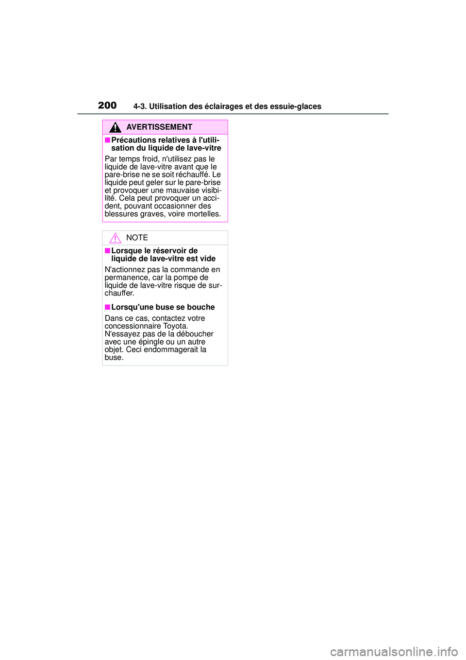 TOYOTA COROLLA 2020 Manuel du propriétaire (in French) 2004-3. Utilisation des éclairages et des essuie-glaces
COROLLA_D
AVERTISSEMENT
■Précautions relatives à lutili-
sation du liquide de lave-vitre
Par temps froid, nutilisez pas le
liquide de la TOYOTA COROLLA 2020 Manuel du propriétaire (in French) 2004-3. Utilisation des éclairages et des essuie-glaces
COROLLA_D
AVERTISSEMENT
■Précautions relatives à lutili-
sation du liquide de lave-vitre
Par temps froid, nutilisez pas le
liquide de la
