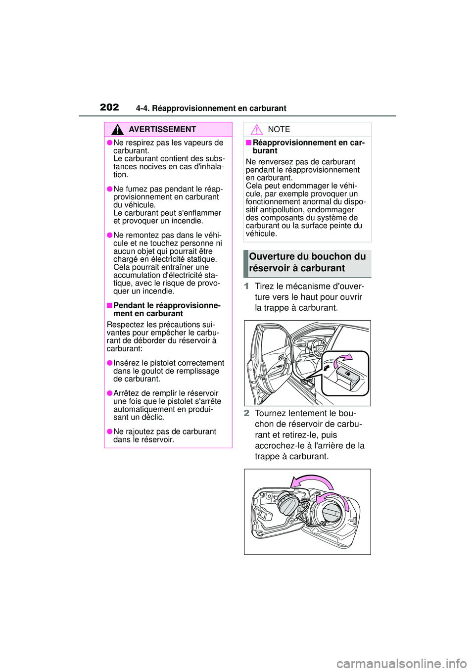 TOYOTA COROLLA 2020 Manuel du propriétaire (in French) 2024-4. Réapprovisionnement en carburant
COROLLA_D
1Tirez le mécanisme douver-
ture vers le haut pour ouvrir
la trappe à carburant.
2 Tournez lentement le bou-
chon de réservoir de carbu-
rant e TOYOTA COROLLA 2020 Manuel du propriétaire (in French) 2024-4. Réapprovisionnement en carburant
COROLLA_D
1Tirez le mécanisme douver-
ture vers le haut pour ouvrir
la trappe à carburant.
2 Tournez lentement le bou-
chon de réservoir de carbu-
rant e
