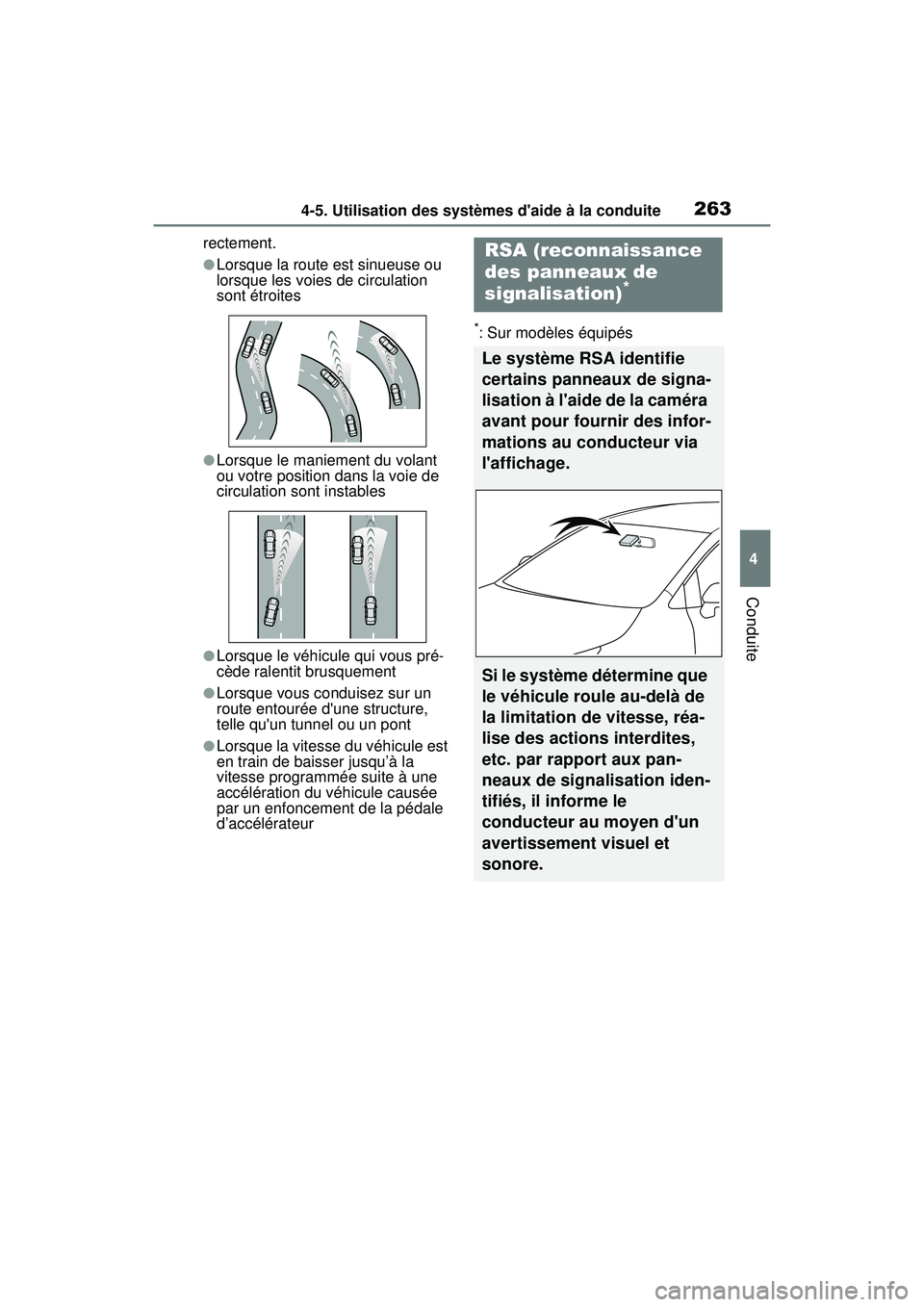 TOYOTA COROLLA 2020  Manuel du propriétaire (in French) 2634-5. Utilisation des systèmes daide à la conduite
COROLLA_D
4
Conduite
rectement.
●Lorsque la route est sinueuse ou 
lorsque les voies de circulation 
sont étroites
●Lorsque le maniement du