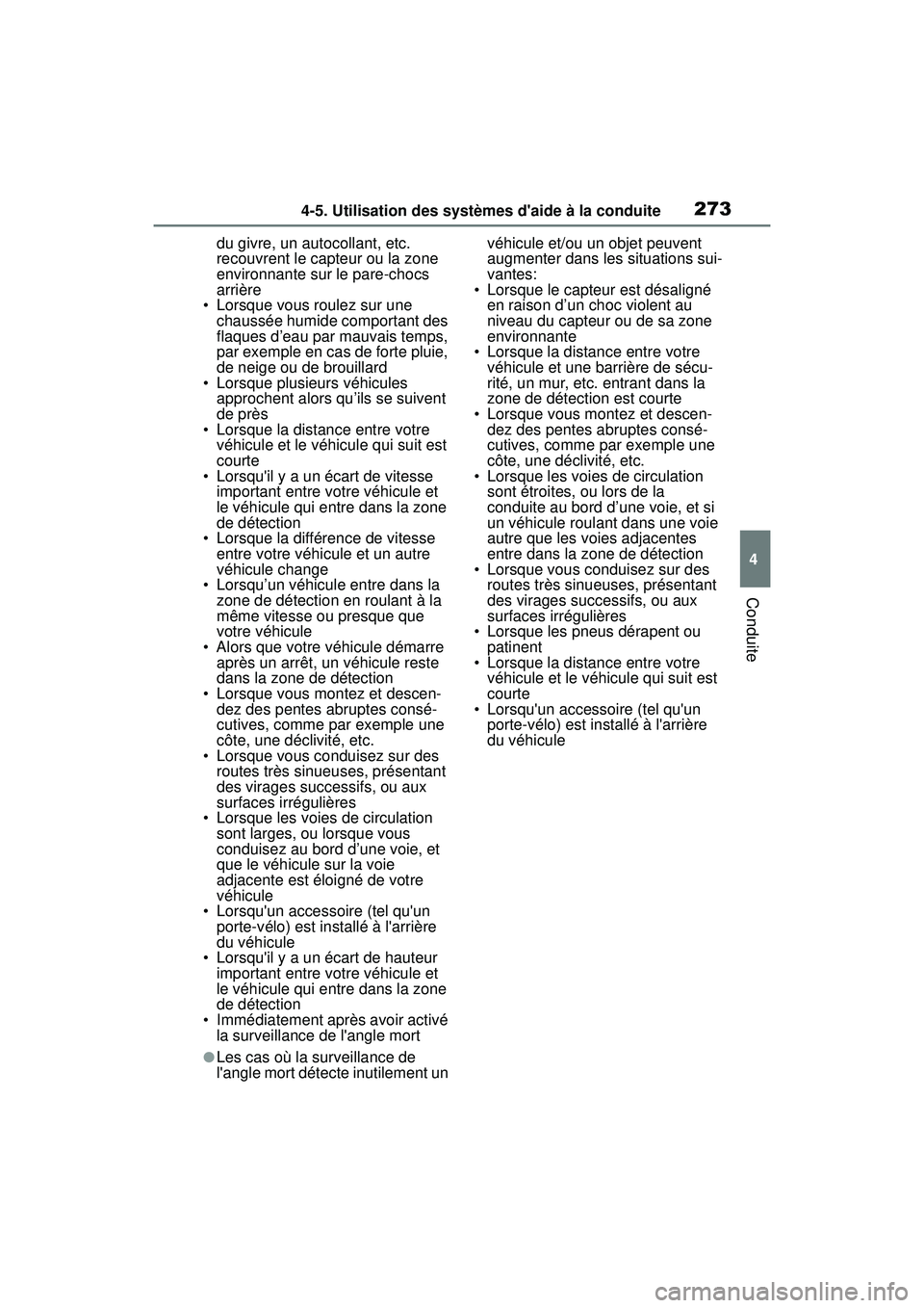TOYOTA COROLLA 2020 Manuel du propriétaire (in French) 2734-5. Utilisation des systèmes daide à la conduite
COROLLA_D
4
Conduite
du givre, un autocollant, etc.
recouvrent le capteur ou la zone
environnante sur le pare-chocs
arrière
• Lorsque vous TOYOTA COROLLA 2020 Manuel du propriétaire (in French) 2734-5. Utilisation des systèmes daide à la conduite
COROLLA_D
4
Conduite
du givre, un autocollant, etc.
recouvrent le capteur ou la zone
environnante sur le pare-chocs
arrière
• Lorsque vous