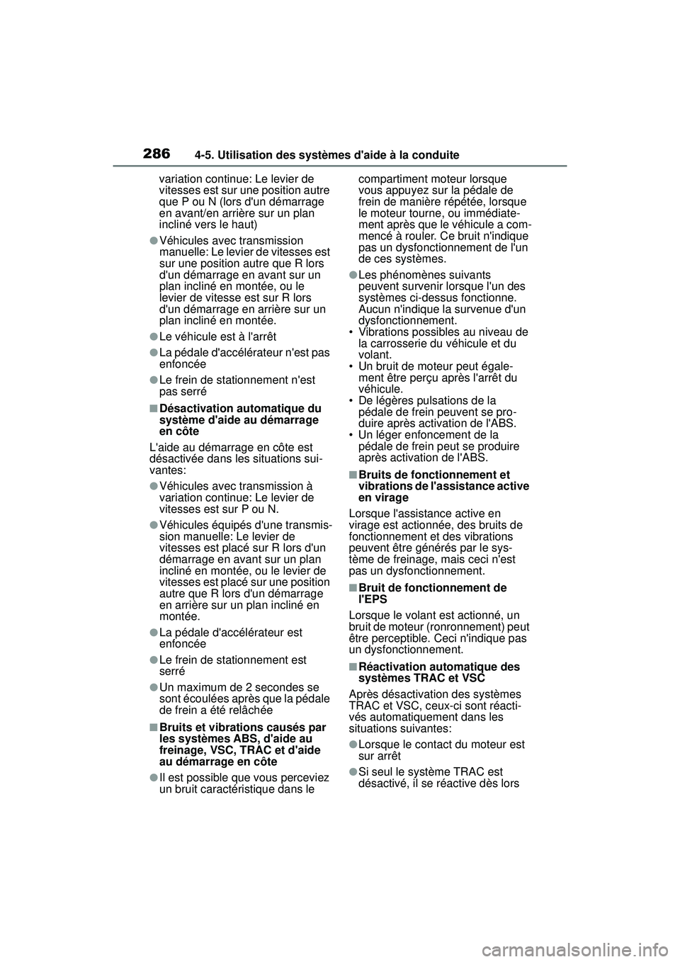 TOYOTA COROLLA 2020  Manuel du propriétaire (in French) 2864-5. Utilisation des systèmes daide à la conduite
COROLLA_Dvariation continue: Le levier de 
vitesses est sur une position autre 
que P ou N (lors dun démarrage 
en avant/en arrière sur un pl