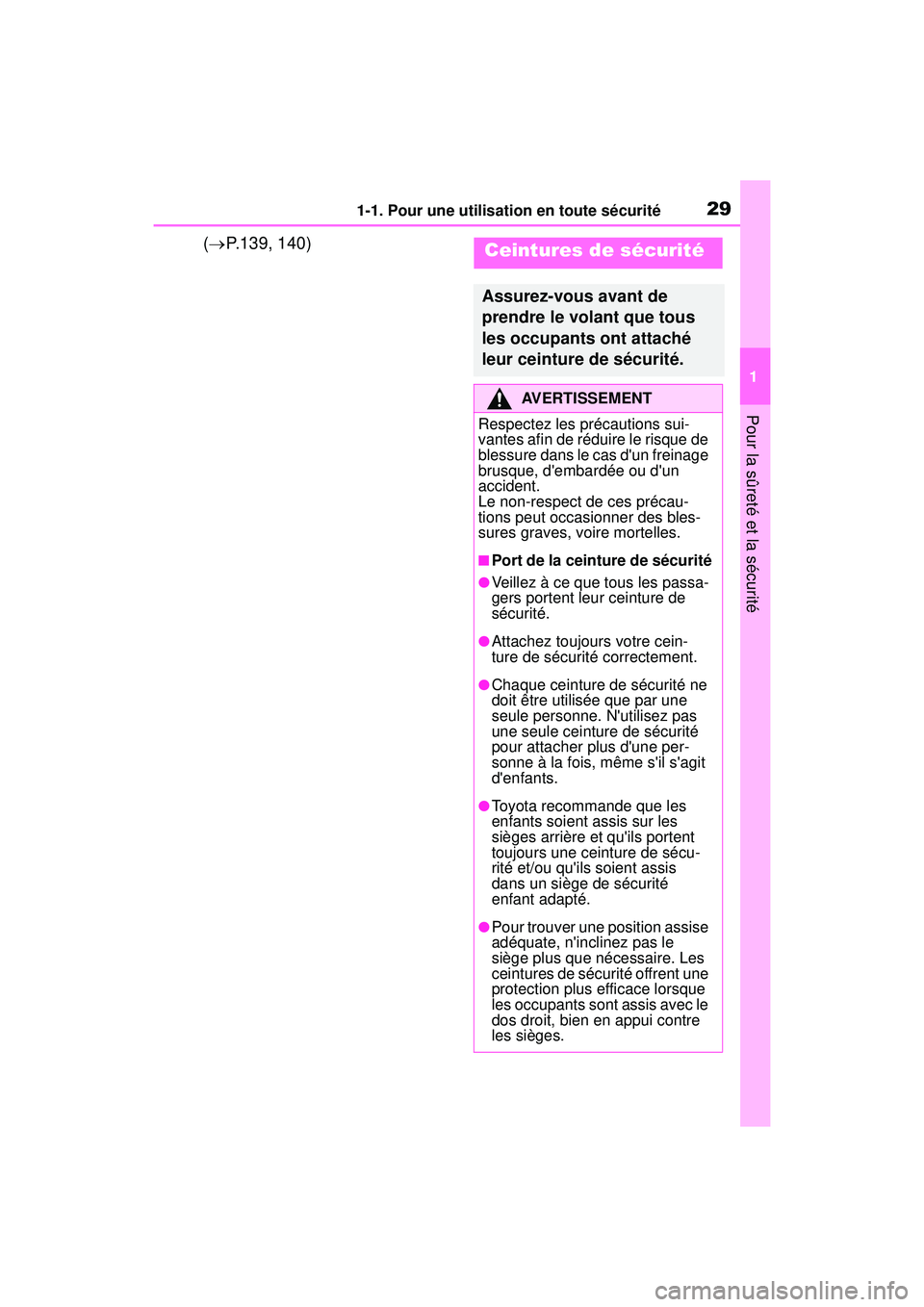 TOYOTA COROLLA 2020  Manuel du propriétaire (in French) 291-1. Pour une utilisation en toute sécurité
COROLLA_D
1
Pour la sûreté et la sécurité
(  P.139, 140)Ceintures de sécurité
Assurez-vous avant de 
prendre le volant que tous 
les occupants 