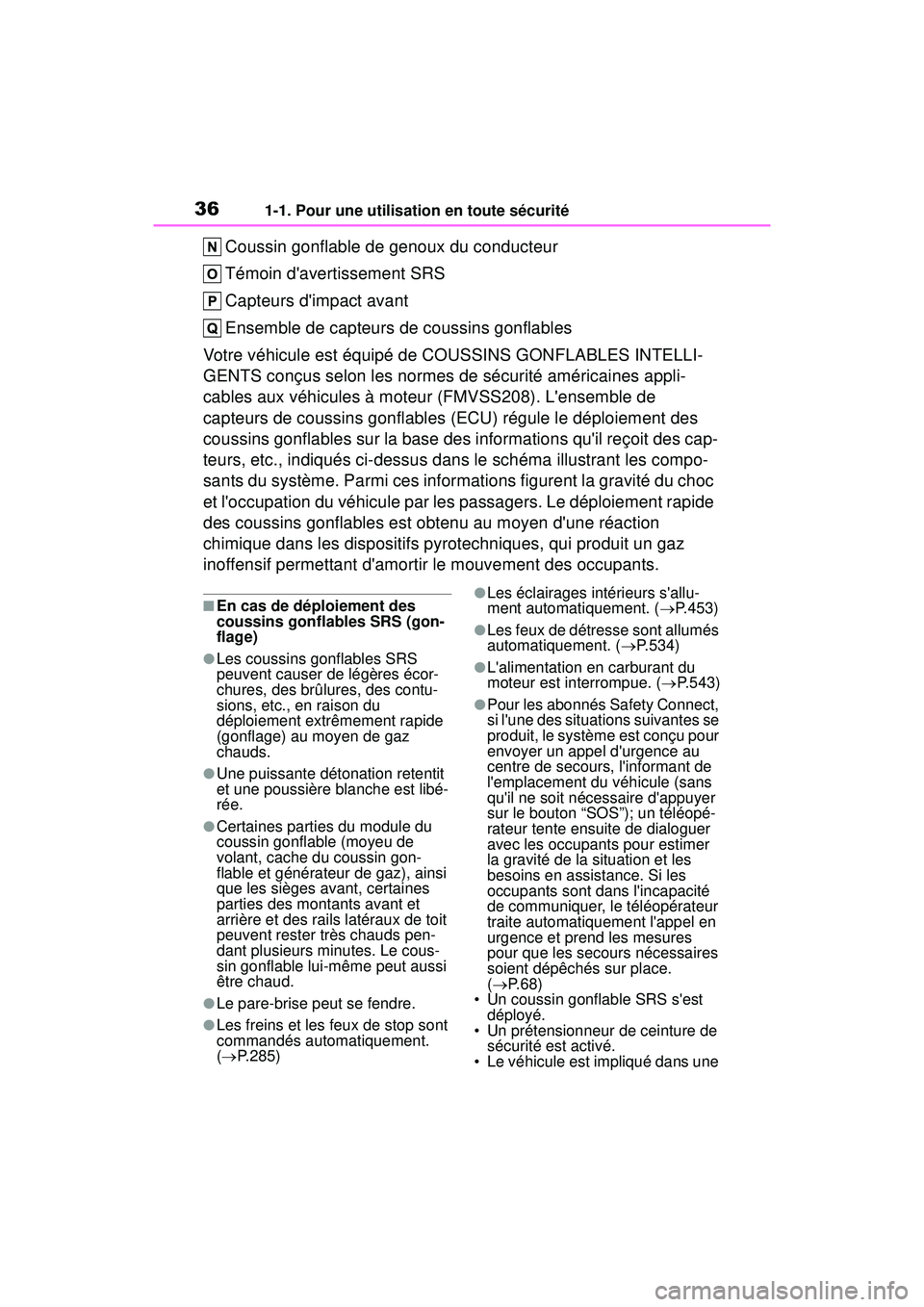 TOYOTA COROLLA 2020  Manuel du propriétaire (in French) 361-1. Pour une utilisation en toute sécurité
COROLLA_D
Coussin gonflable de genoux du conducteur
Témoin davertissement SRS
Capteurs dimpact avant
Ensemble de capteurs de coussins gonflables
Votr