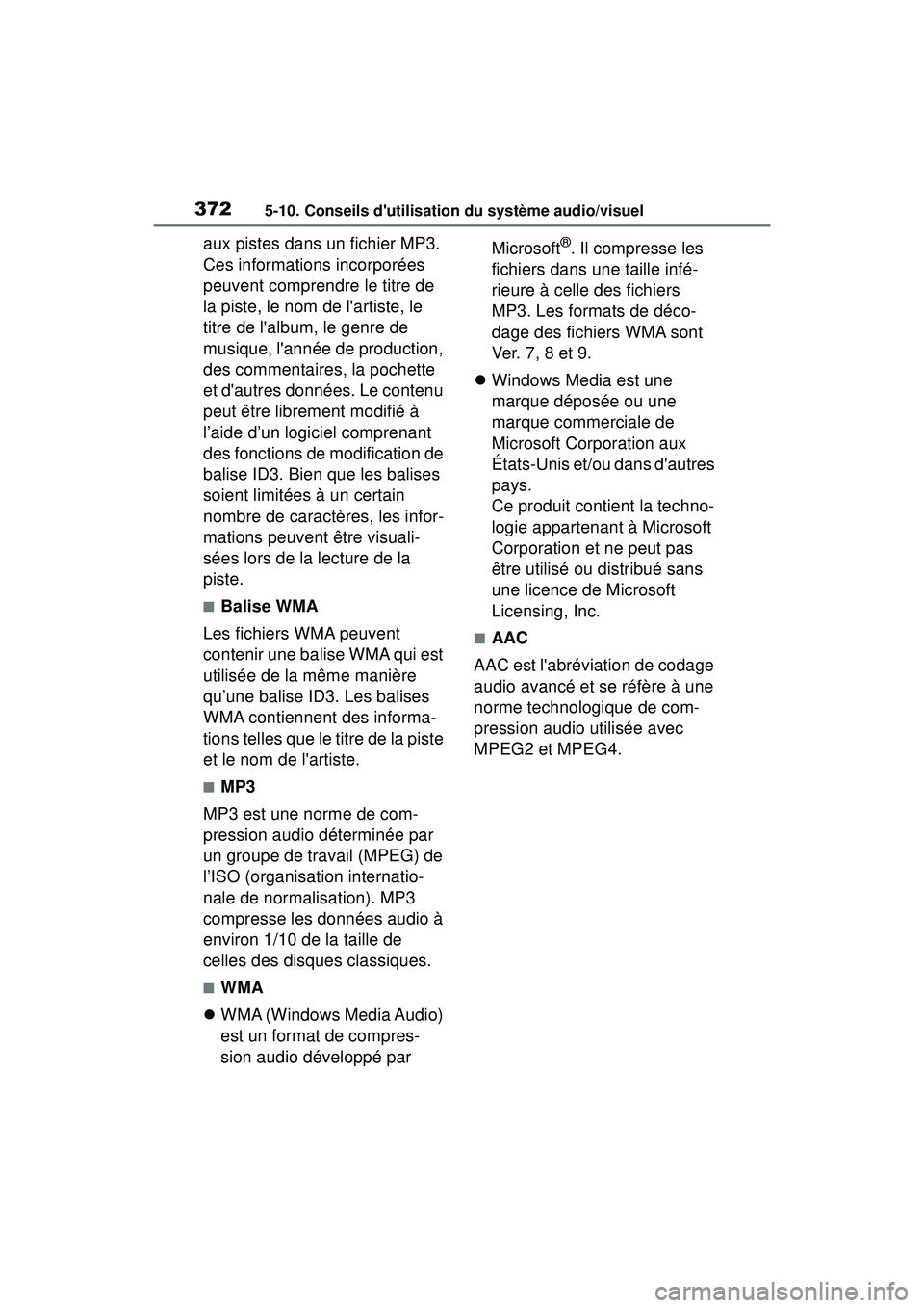 TOYOTA COROLLA 2020 Manuel du propriétaire (in French) 3725-10. Conseils dutilisation du système audio/visuel
COROLLA_D
aux pistes dans un fichier MP3.
Ces informations incorporées
peuvent comprendre le titre de
la piste, le nom de lartiste, le
ti TOYOTA COROLLA 2020 Manuel du propriétaire (in French) 3725-10. Conseils dutilisation du système audio/visuel
COROLLA_D
aux pistes dans un fichier MP3.
Ces informations incorporées
peuvent comprendre le titre de
la piste, le nom de lartiste, le
ti