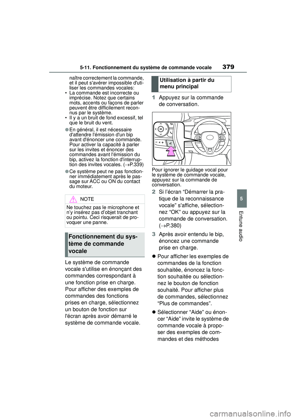 TOYOTA COROLLA 2020 Manuel du propriétaire (in French) 3795-11. Fonctionnement du système de commande vocale
COROLLA_D
5
Entune audio
naître correctement la commande,
et il peut savérer impossible duti-
liser les commandes vocales:
• La commande e TOYOTA COROLLA 2020 Manuel du propriétaire (in French) 3795-11. Fonctionnement du système de commande vocale
COROLLA_D
5
Entune audio
naître correctement la commande,
et il peut savérer impossible duti-
liser les commandes vocales:
• La commande e