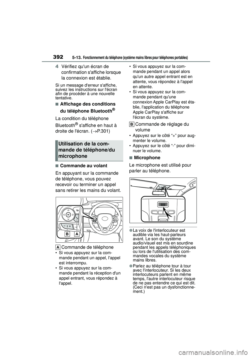 TOYOTA COROLLA 2020 Manuel du propriétaire (in French) 3925-13. Fonctionnement du téléphone (système mains libres pour téléphones portables)
COROLLA_D
4Vérifiez quun écran de
confirmation saffiche lorsque
la connexion est établie.
Si un messag TOYOTA COROLLA 2020 Manuel du propriétaire (in French) 3925-13. Fonctionnement du téléphone (système mains libres pour téléphones portables)
COROLLA_D
4Vérifiez quun écran de
confirmation saffiche lorsque
la connexion est établie.
Si un messag