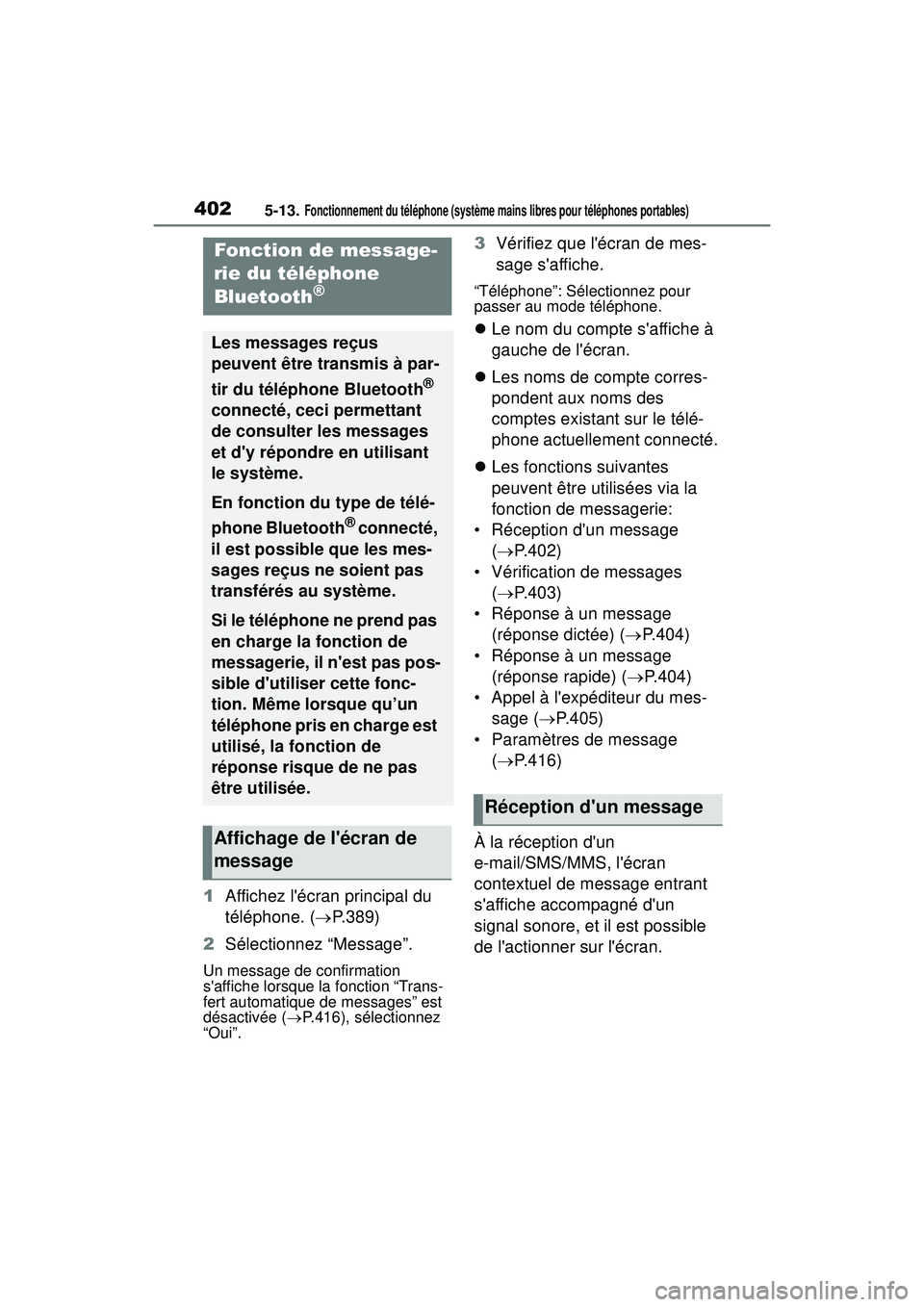 TOYOTA COROLLA 2020 Manuel du propriétaire (in French) 4025-13. Fonctionnement du téléphone (système mains libres pour téléphones portables)
COROLLA_D
1Affichez lécran principal du
téléphone. ( P.389)
2 Sélectionnez “Message”.
Un message TOYOTA COROLLA 2020 Manuel du propriétaire (in French) 4025-13. Fonctionnement du téléphone (système mains libres pour téléphones portables)
COROLLA_D
1Affichez lécran principal du
téléphone. ( P.389)
2 Sélectionnez “Message”.
Un message