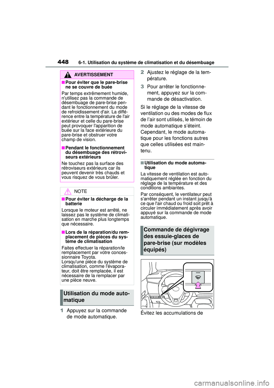 TOYOTA COROLLA 2020 Manuel du propriétaire (in French) 4486-1. Utilisation du système de climatisation et du désembuage
COROLLA_D
1Appuyez sur la commande
de mode automatique. 2
Ajustez le réglage de la tem-
pérature.
3 Pour arrêter le fonctionne-
m TOYOTA COROLLA 2020 Manuel du propriétaire (in French) 4486-1. Utilisation du système de climatisation et du désembuage
COROLLA_D
1Appuyez sur la commande
de mode automatique. 2
Ajustez le réglage de la tem-
pérature.
3 Pour arrêter le fonctionne-
m