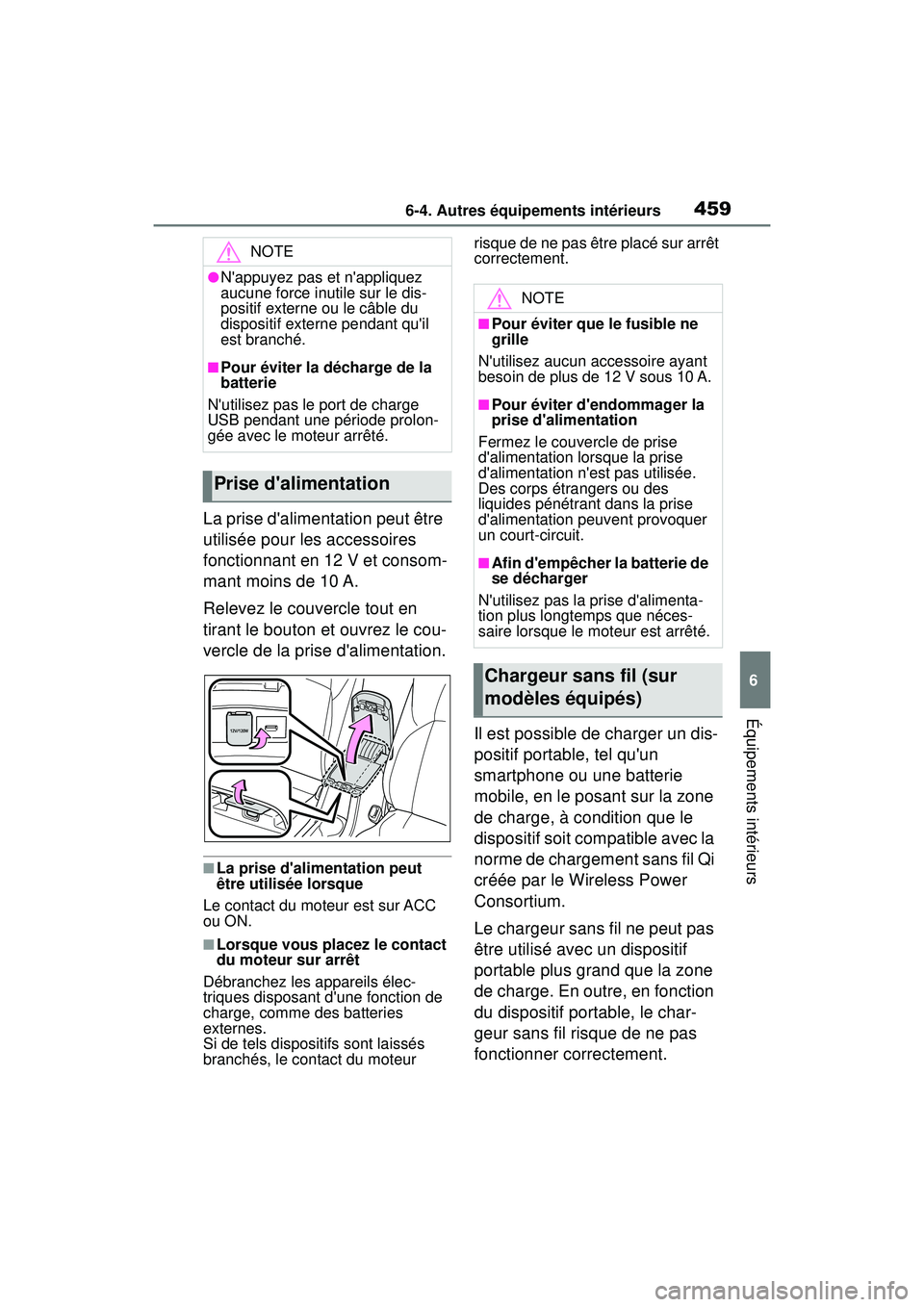TOYOTA COROLLA 2020 Manuel du propriétaire (in French) 4596-4. Autres équipements intérieurs
COROLLA_D
6
Équipements intérieurs
La prise dalimentation peut être
utilisée pour les accessoires
fonctionnant en 12 V et consom-
mant moins de 10 A.
Rel TOYOTA COROLLA 2020 Manuel du propriétaire (in French) 4596-4. Autres équipements intérieurs
COROLLA_D
6
Équipements intérieurs
La prise dalimentation peut être
utilisée pour les accessoires
fonctionnant en 12 V et consom-
mant moins de 10 A.
Rel