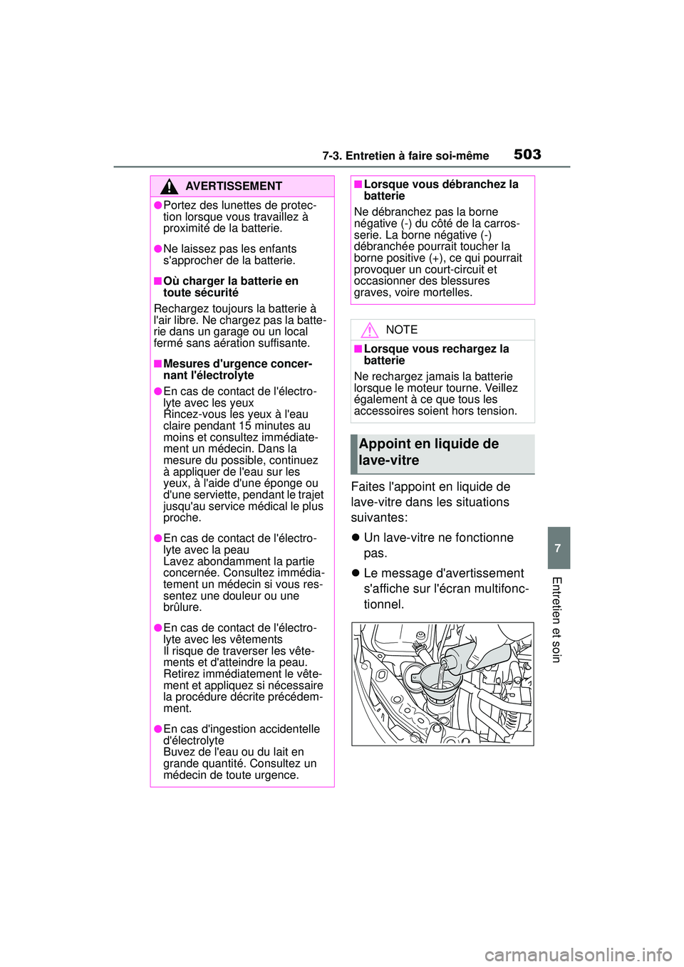 TOYOTA COROLLA 2020 Manuel du propriétaire (in French) 5037-3. Entretien à faire soi-même
COROLLA_D
7
Entretien et soin
Faites lappoint en liquide de
lave-vitre dans les situations
suivantes:
Un lave-vitre ne fonctionne
pas.
Le message dave TOYOTA COROLLA 2020 Manuel du propriétaire (in French) 5037-3. Entretien à faire soi-même
COROLLA_D
7
Entretien et soin
Faites lappoint en liquide de
lave-vitre dans les situations
suivantes:
Un lave-vitre ne fonctionne
pas.
Le message dave