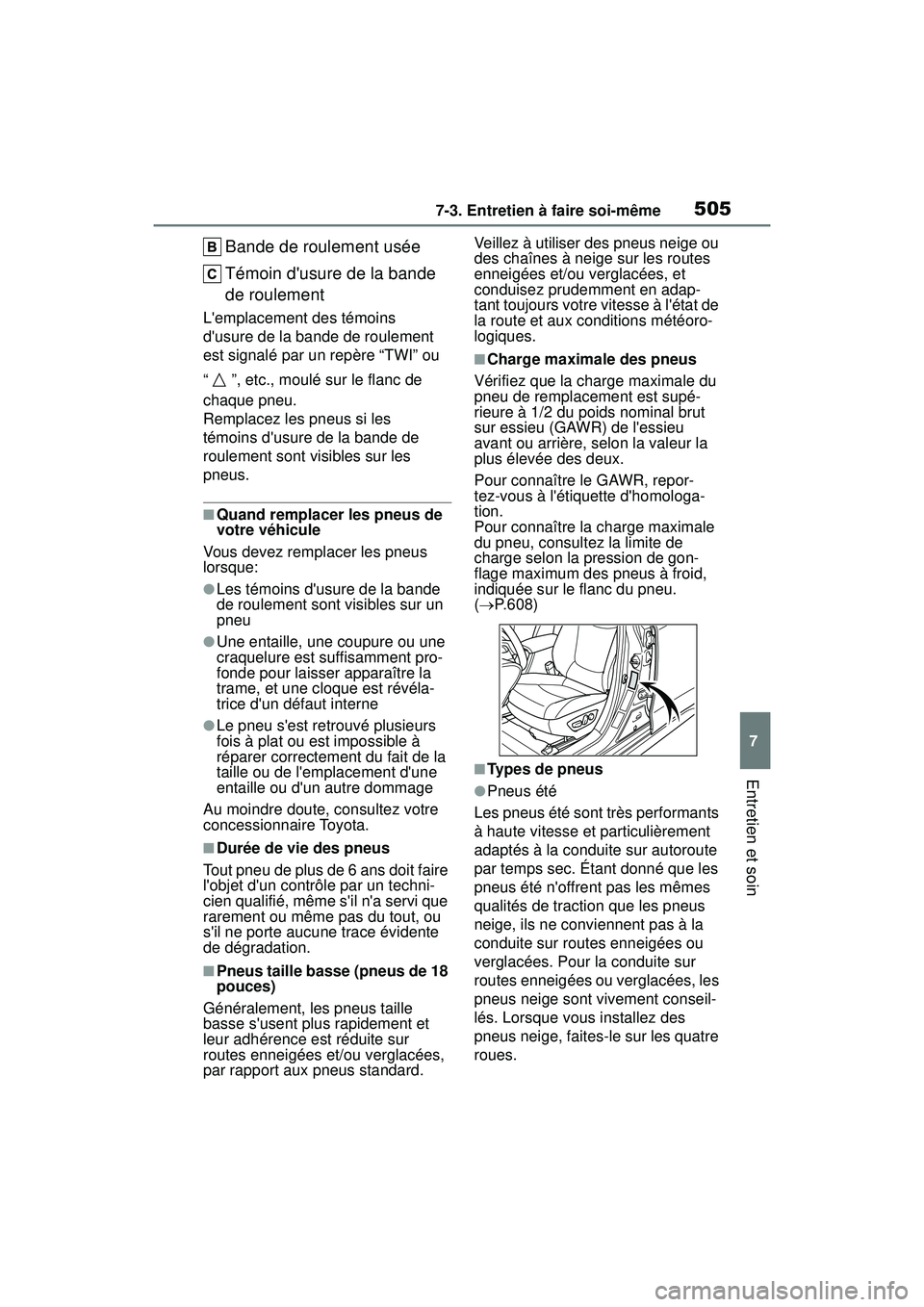 TOYOTA COROLLA 2020 Manuel du propriétaire (in French) 5057-3. Entretien à faire soi-même
COROLLA_D
7
Entretien et soin
Bande de roulement usée
Témoin dusure de la bande
de roulement
Lemplacement des témoins
dusure de la bande de roulement
est TOYOTA COROLLA 2020 Manuel du propriétaire (in French) 5057-3. Entretien à faire soi-même
COROLLA_D
7
Entretien et soin
Bande de roulement usée
Témoin dusure de la bande
de roulement
Lemplacement des témoins
dusure de la bande de roulement
est