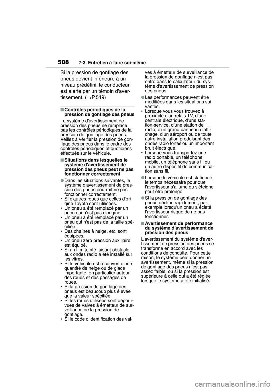 TOYOTA COROLLA 2020 Manuel du propriétaire (in French) 5087-3. Entretien à faire soi-même
COROLLA_D
Si la pression de gonflage des
pneus devient inférieure à un
niveau prédéfini, le conducteur
est alerté par un témoin daver-
tissement. (P.5 TOYOTA COROLLA 2020 Manuel du propriétaire (in French) 5087-3. Entretien à faire soi-même
COROLLA_D
Si la pression de gonflage des
pneus devient inférieure à un
niveau prédéfini, le conducteur
est alerté par un témoin daver-
tissement. (P.5