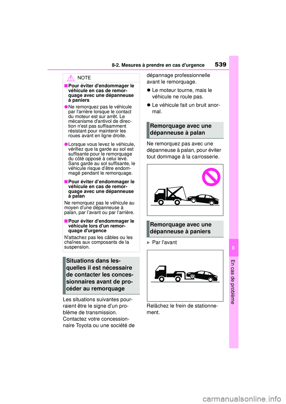 TOYOTA COROLLA 2020 Manuel du propriétaire (in French) 5398-2. Mesures à prendre en cas durgence
COROLLA_D
8
En cas de problème
Les situations suivantes pour-
raient être le signe d’un pro-
blème de transmission.
Contactez votre concession-
naire TOYOTA COROLLA 2020 Manuel du propriétaire (in French) 5398-2. Mesures à prendre en cas durgence
COROLLA_D
8
En cas de problème
Les situations suivantes pour-
raient être le signe d’un pro-
blème de transmission.
Contactez votre concession-
naire