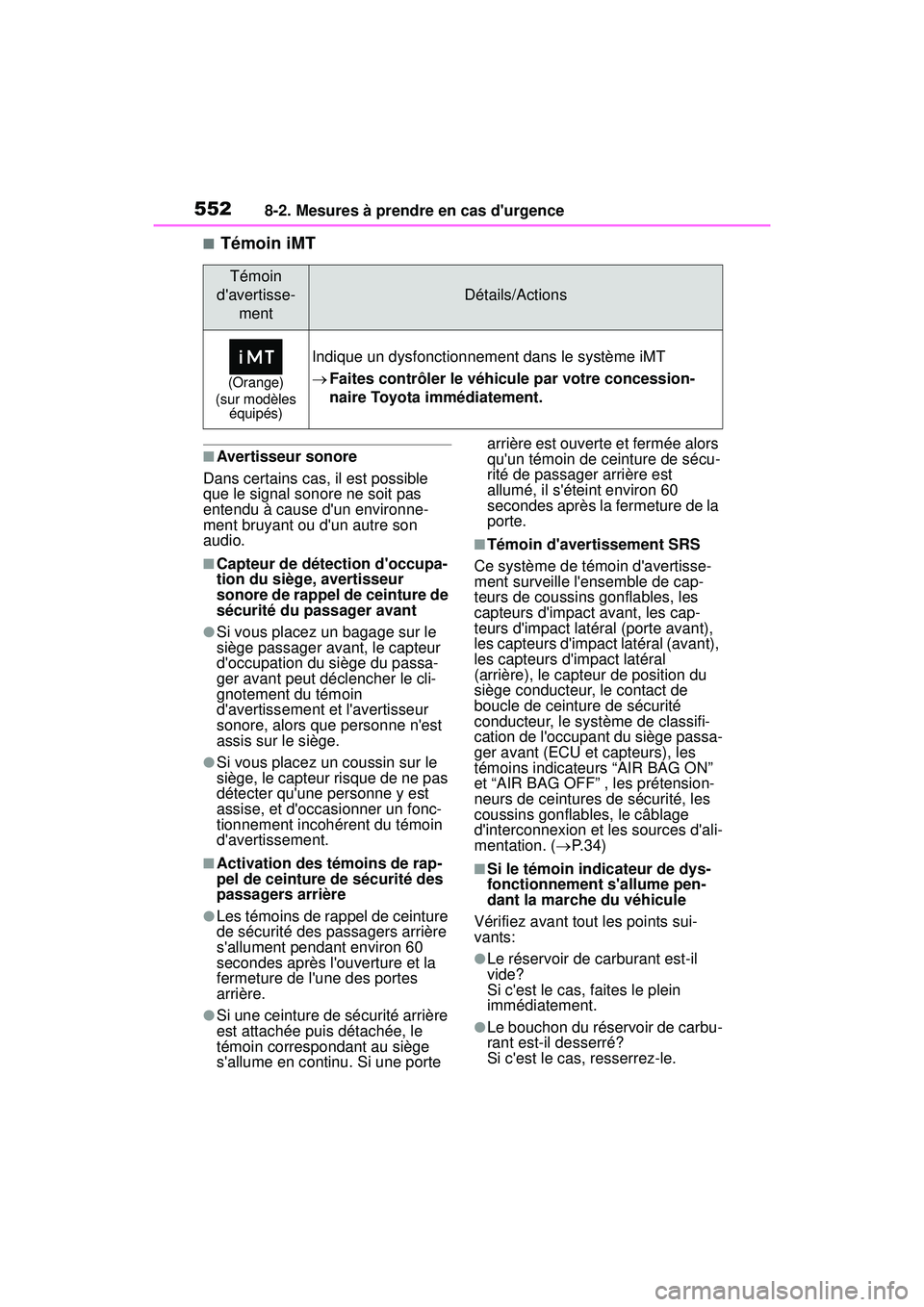 TOYOTA COROLLA 2020  Manuel du propriétaire (in French) 5528-2. Mesures à prendre en cas durgence
COROLLA_D
■Témoin iMT
■Avertisseur sonore
Dans certains cas, il est possible 
que le signal sonore ne soit pas 
entendu à cause dun environne-
ment b