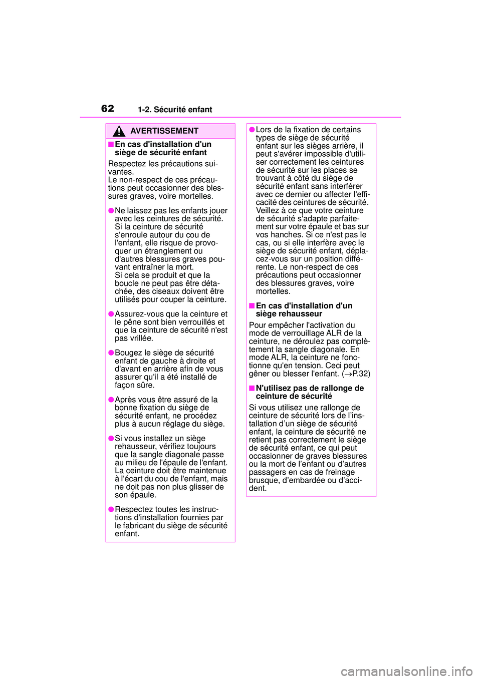 TOYOTA COROLLA 2020 Manuel du propriétaire (in French) 621-2. Sécurité enfant
COROLLA_D
AVERTISSEMENT
■En cas dinstallation dun
siège de sécurité enfant
Respectez les précautions sui-
vantes.
Le non-respect de ces précau-
tions peut occasionn TOYOTA COROLLA 2020 Manuel du propriétaire (in French) 621-2. Sécurité enfant
COROLLA_D
AVERTISSEMENT
■En cas dinstallation dun
siège de sécurité enfant
Respectez les précautions sui-
vantes.
Le non-respect de ces précau-
tions peut occasionn