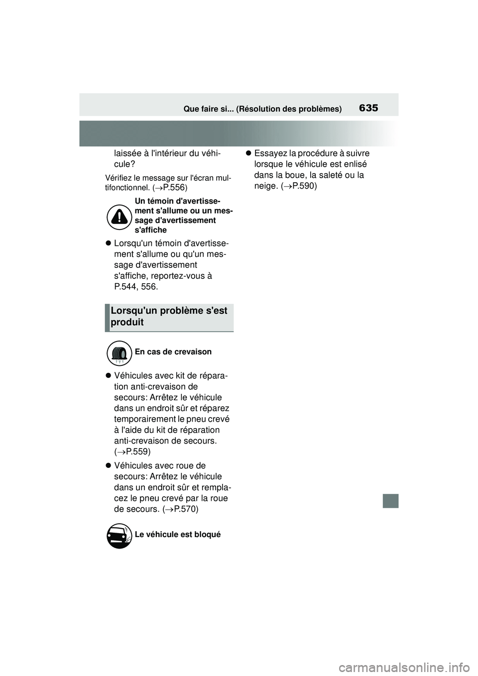TOYOTA COROLLA 2020 Manuel du propriétaire (in French) 6351-1. Que faire si... (Résolution des problèmes)
COROLLA_D635Que faire si... (Résolution des problèmes)
laissée à lintérieur du véhi-
cule?
Vérifiez le message sur lécran mul-
tifonction TOYOTA COROLLA 2020 Manuel du propriétaire (in French) 6351-1. Que faire si... (Résolution des problèmes)
COROLLA_D635Que faire si... (Résolution des problèmes)
laissée à lintérieur du véhi-
cule?
Vérifiez le message sur lécran mul-
tifonction