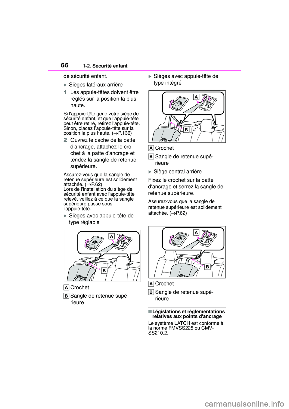 TOYOTA COROLLA 2020 Manuel du propriétaire (in French) 661-2. Sécurité enfant
COROLLA_D
de sécurité enfant.
Sièges latéraux arrière
1 Les appuie-têtes doivent être
réglés sur la position la plus
haute.
Si lappuie-tête gêne votre siège TOYOTA COROLLA 2020 Manuel du propriétaire (in French) 661-2. Sécurité enfant
COROLLA_D
de sécurité enfant.
Sièges latéraux arrière
1 Les appuie-têtes doivent être
réglés sur la position la plus
haute.
Si lappuie-tête gêne votre siège
