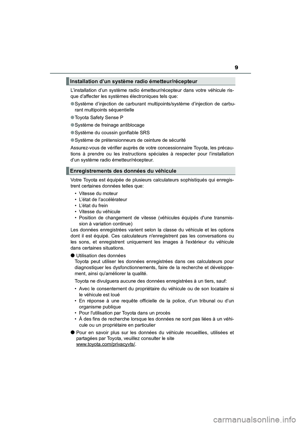 TOYOTA COROLLA 2019 Manuel du propriétaire (in French) 9
COROLLA_TMMMS_TMMC_DL’installation d’un système radio émetteur/récepteur dans votre véhicule ris-
que d’affecter les systèmes électroniques tels que:
●
Système d’injection de carbu TOYOTA COROLLA 2019 Manuel du propriétaire (in French) 9
COROLLA_TMMMS_TMMC_DL’installation d’un système radio émetteur/récepteur dans votre véhicule ris-
que d’affecter les systèmes électroniques tels que:
●
Système d’injection de carbu