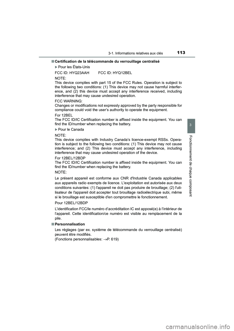 TOYOTA COROLLA 2019  Manuel du propriétaire (in French) 1133-1. Informations relatives aux clés
3
Fonctionnement de chaque composant
COROLLA_TMMMS_TMMC_D■
Certification de la télécommande du verrouillage centralisé
�XPour les États-Unis
FCC ID: HYQ2
