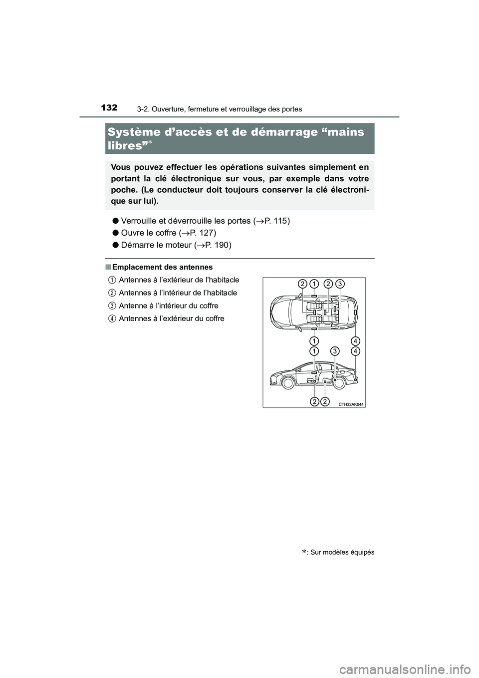 TOYOTA COROLLA 2019 Manuel du propriétaire (in French) 1323-2. Ouverture, fermeture et verrouillage des portes
COROLLA_TMMMS_TMMC_D
●Verrouille et déverrouille les portes ( →P. 1 1 5 )
● Ouvre le coffre ( →P. 127)
● Démarre le moteur ( →P. TOYOTA COROLLA 2019 Manuel du propriétaire (in French) 1323-2. Ouverture, fermeture et verrouillage des portes
COROLLA_TMMMS_TMMC_D
●Verrouille et déverrouille les portes ( →P. 1 1 5 )
● Ouvre le coffre ( →P. 127)
● Démarre le moteur ( →P.
