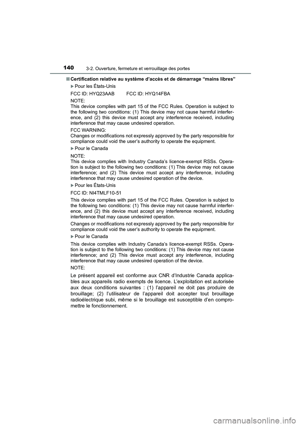 TOYOTA COROLLA 2019  Manuel du propriétaire (in French) 1403-2. Ouverture, fermeture et verrouillage des portes
COROLLA_TMMMS_TMMC_D■
Certification relative au système d’ accès et de démarrage “mains libres”
�XPour les États-Unis
FCC ID: HYQ23A