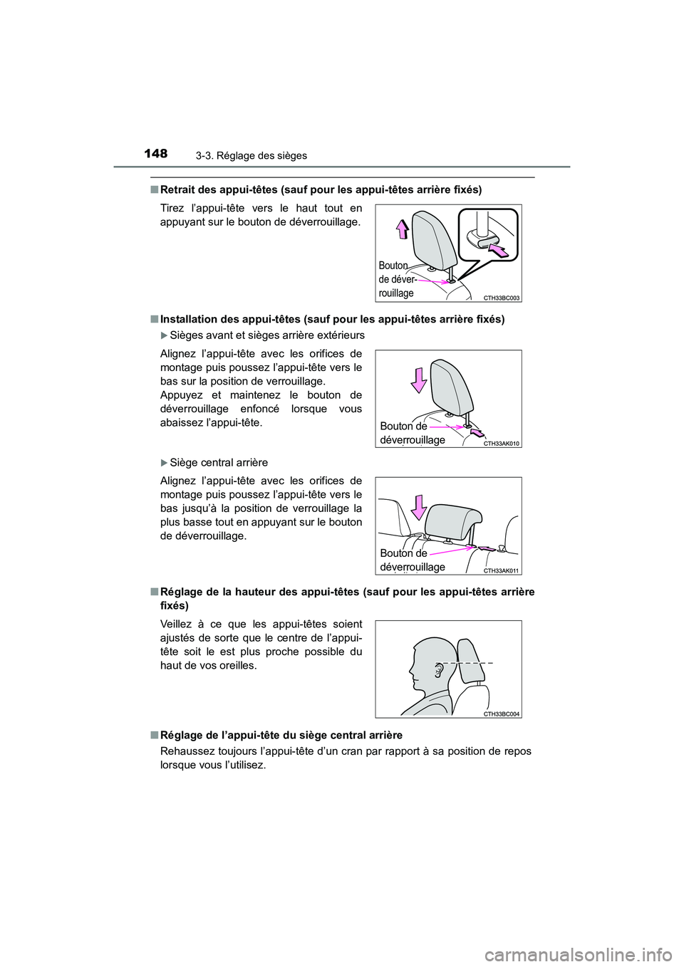 TOYOTA COROLLA 2019  Manuel du propriétaire (in French) 1483-3. Réglage des sièges
COROLLA_TMMMS_TMMC_D
■Retrait des appui-têtes (sauf pour les appui-têtes arrière fixés)
■ Installation des appui-têtes (sauf pour les appui-têtes arrière fixés