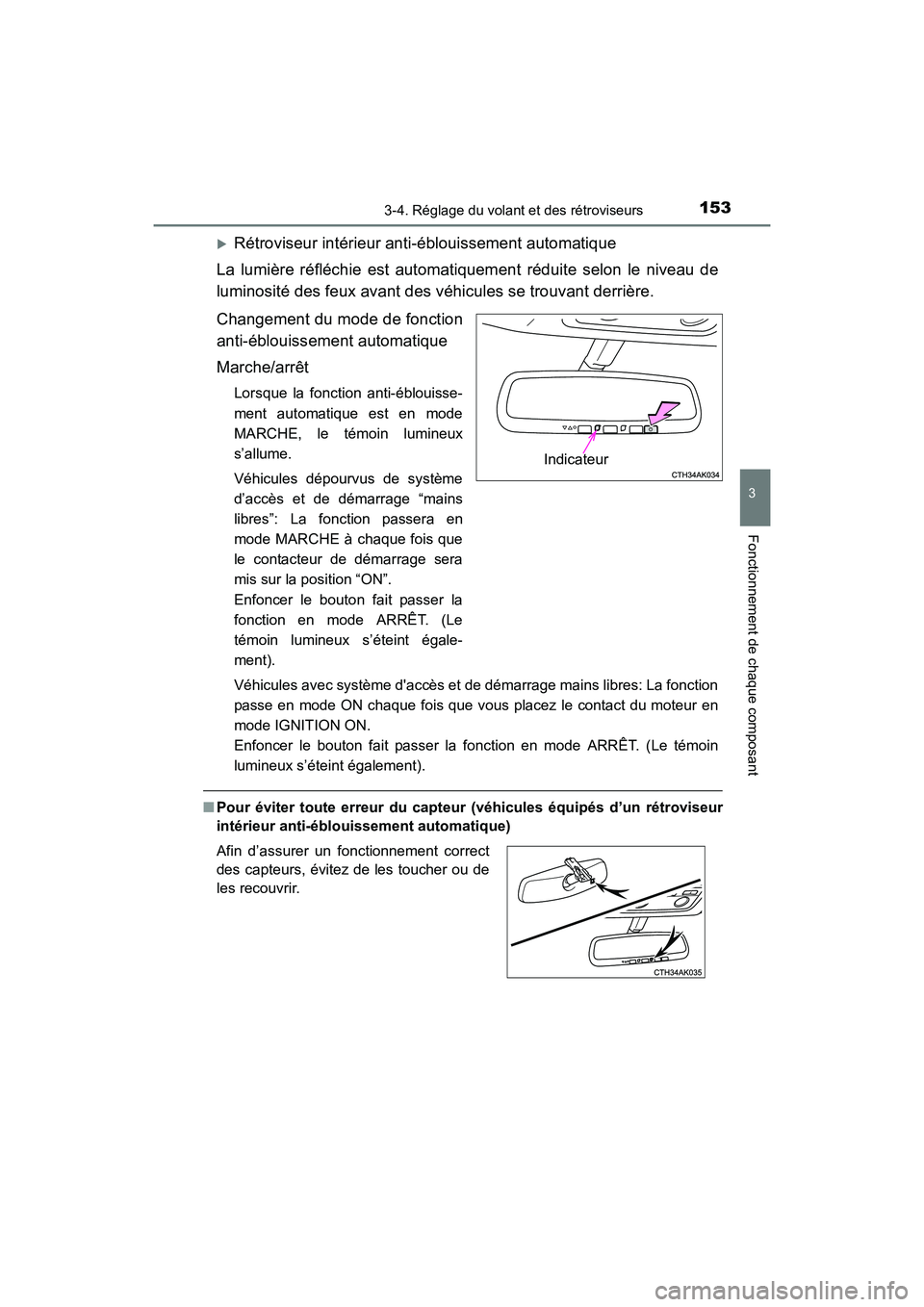 TOYOTA COROLLA 2019  Manuel du propriétaire (in French) 1533-4. Réglage du volant et des rétroviseurs
3
Fonctionnement de chaque composant
COROLLA_TMMMS_TMMC_D
�XRétroviseur intérieur anti-éblouissement automatique
La lumière réfléchie est automati