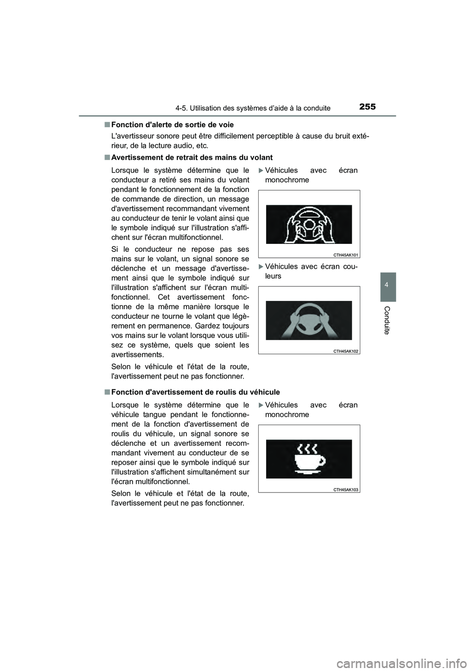 TOYOTA COROLLA 2019 Manuel du propriétaire (in French) 2554-5. Utilisation des systèmes d’aide à la conduite
4
Conduite
COROLLA_TMMMS_TMMC_D■
Fonction dalerte de sortie de voie
Lavertisseur sonore peut être difficilement perceptible à cause du b TOYOTA COROLLA 2019 Manuel du propriétaire (in French) 2554-5. Utilisation des systèmes d’aide à la conduite
4
Conduite
COROLLA_TMMMS_TMMC_D■
Fonction dalerte de sortie de voie
Lavertisseur sonore peut être difficilement perceptible à cause du b