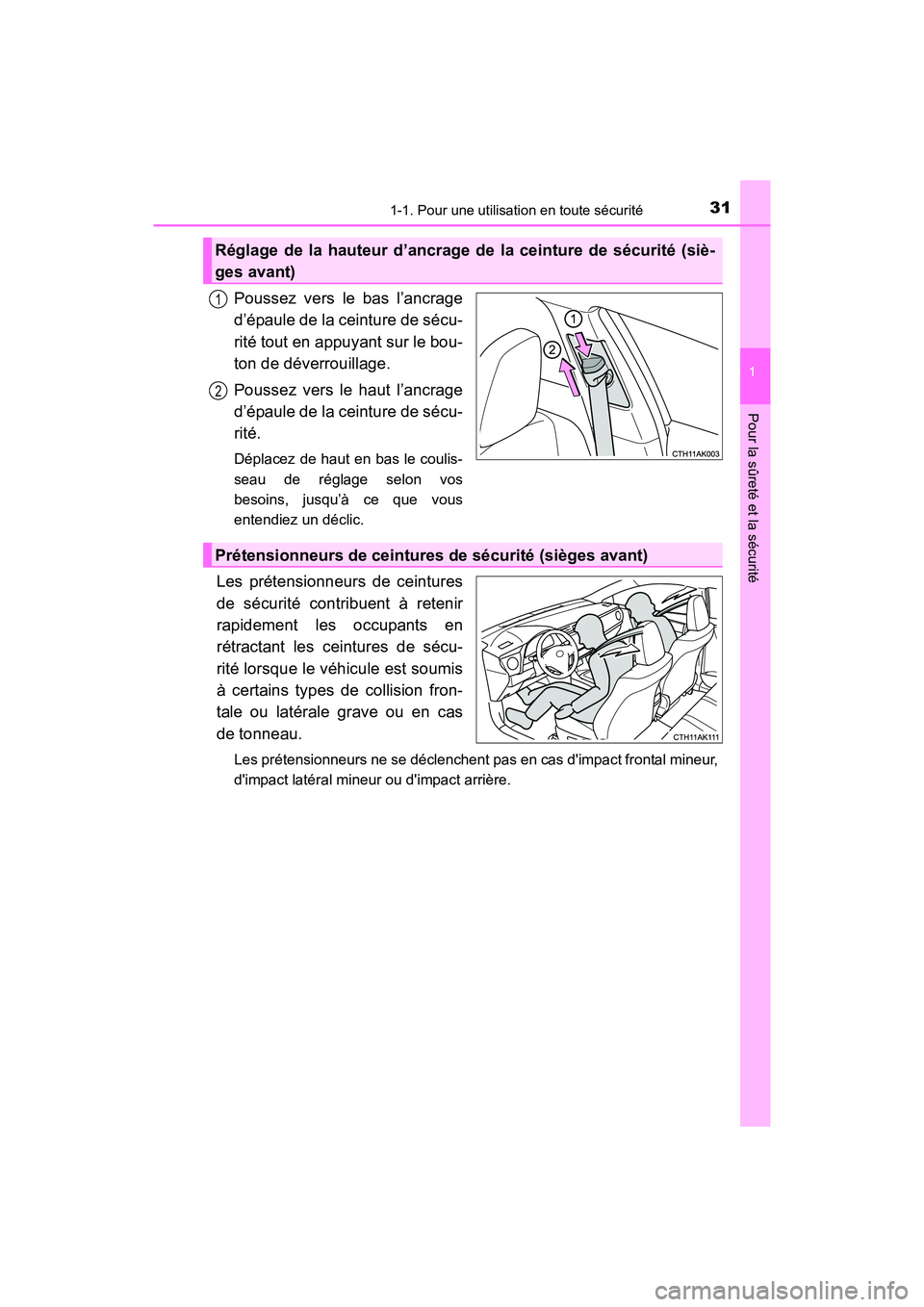 TOYOTA COROLLA 2019 Manuel du propriétaire (in French) 311-1. Pour une utilisation en toute sécurité
1
Pour la sûreté et la sécurité
COROLLA_TMMMS_TMMC_D
Poussez vers le bas l’ancrage
d’épaule de la ceinture de sécu-
rité tout en appuyant sur TOYOTA COROLLA 2019 Manuel du propriétaire (in French) 311-1. Pour une utilisation en toute sécurité
1
Pour la sûreté et la sécurité
COROLLA_TMMMS_TMMC_D
Poussez vers le bas l’ancrage
d’épaule de la ceinture de sécu-
rité tout en appuyant sur