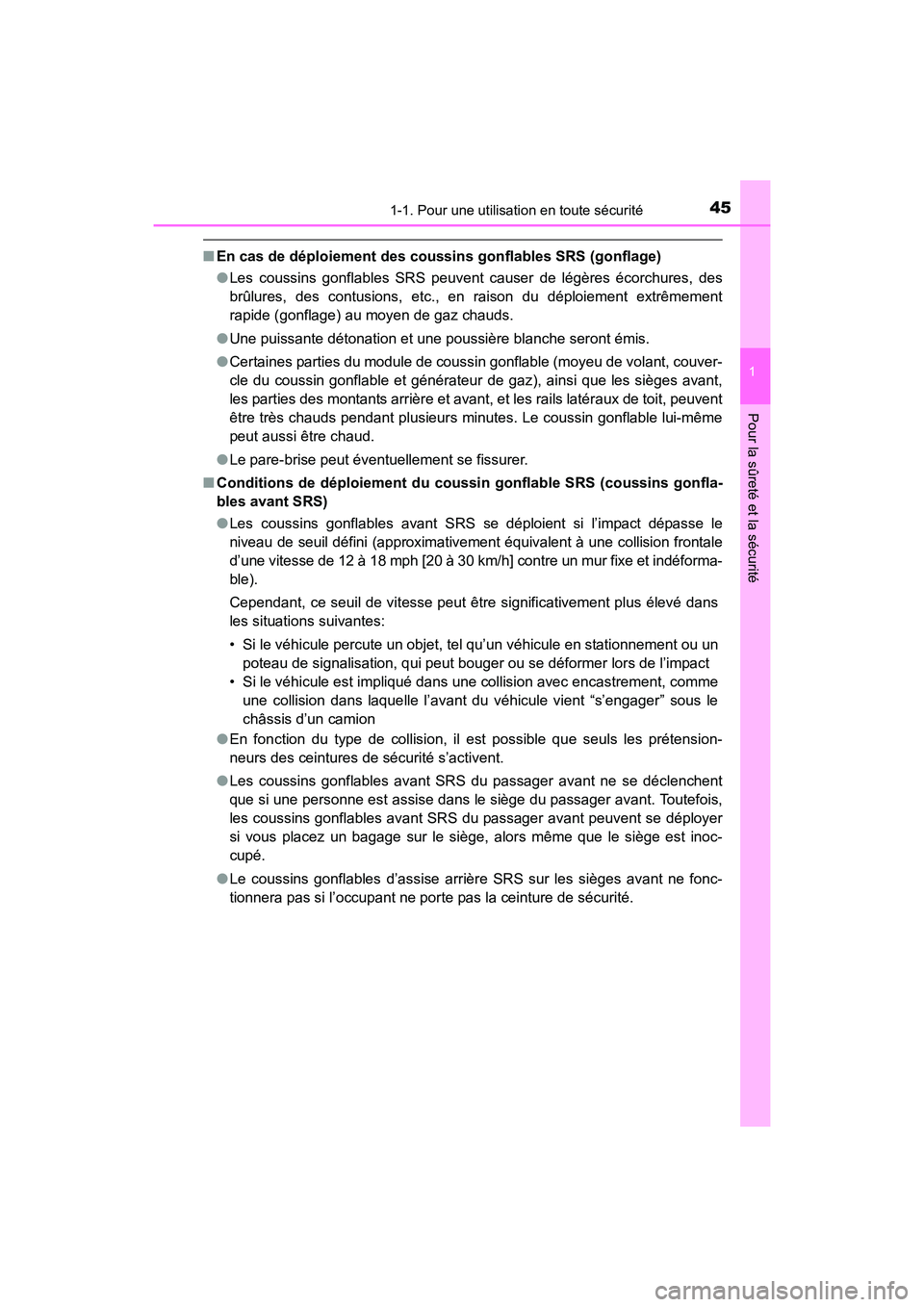 TOYOTA COROLLA 2019 Manuel du propriétaire (in French) 451-1. Pour une utilisation en toute sécurité
1
Pour la sûreté et la sécurité
COROLLA_TMMMS_TMMC_D
■En cas de déploiement des cous sins gonflables SRS (gonflage)
● Les coussins gonflables S TOYOTA COROLLA 2019 Manuel du propriétaire (in French) 451-1. Pour une utilisation en toute sécurité
1
Pour la sûreté et la sécurité
COROLLA_TMMMS_TMMC_D
■En cas de déploiement des cous sins gonflables SRS (gonflage)
● Les coussins gonflables S